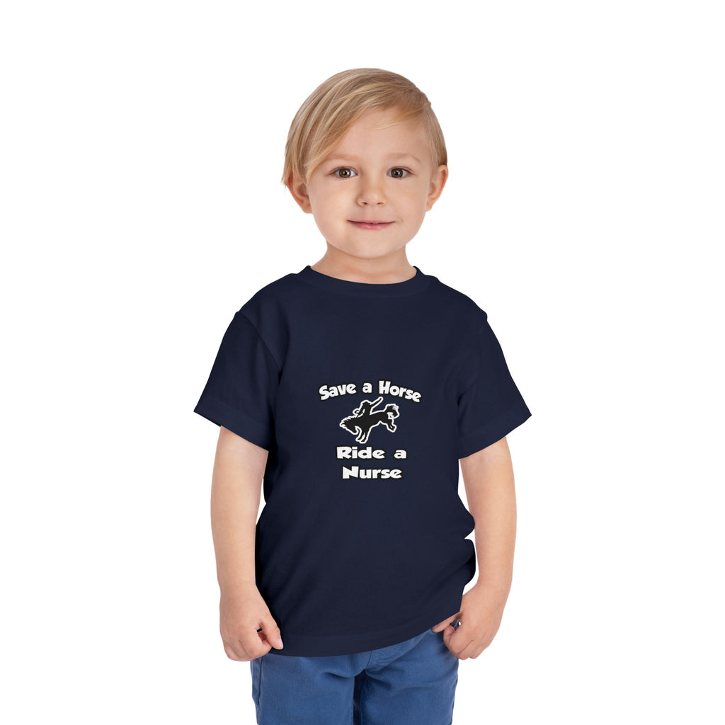 Save a Horse .. Ride a Nurse - Toddler Short Sleeve Tee