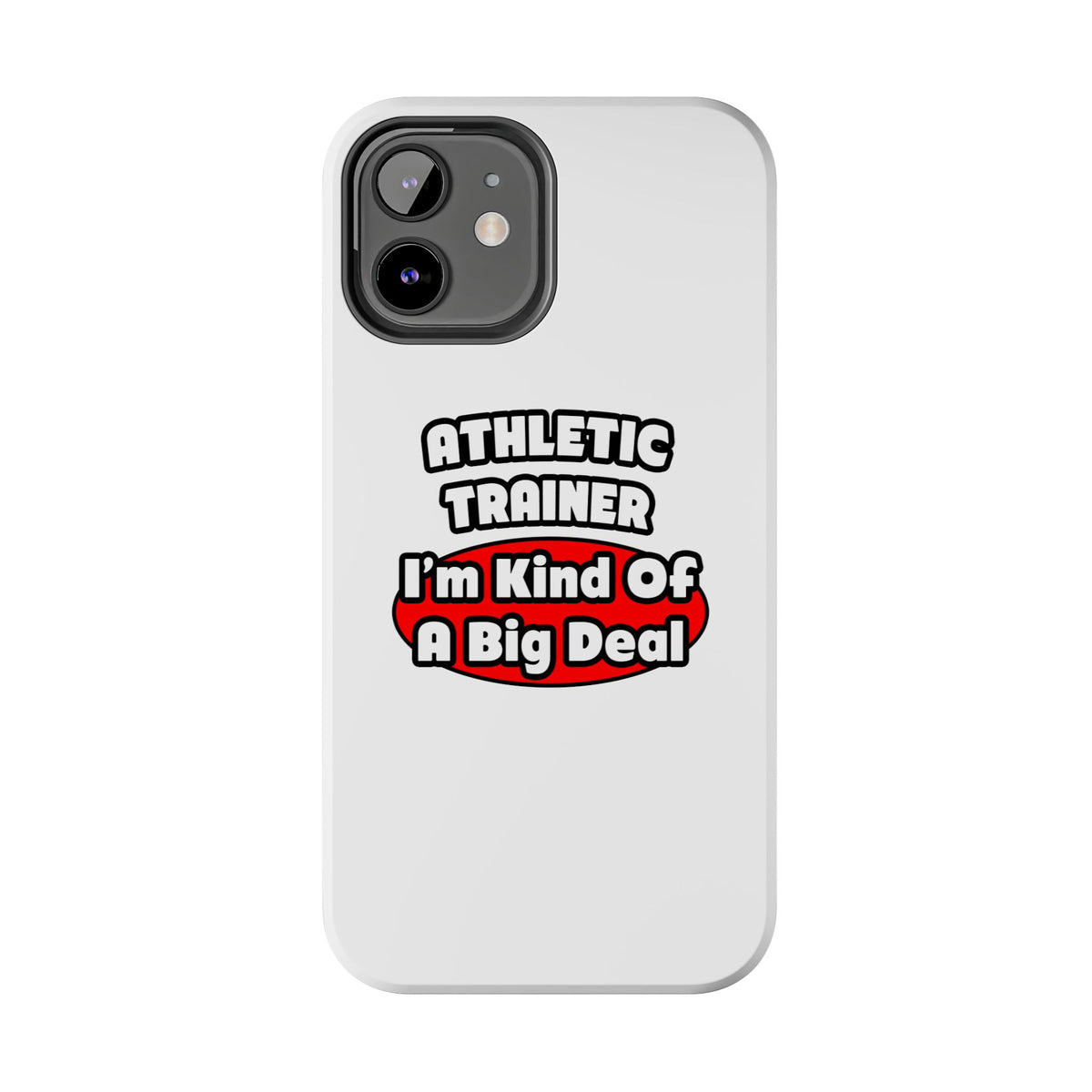 Athletic Trainer ... Big Deal - Tough Phone Cases