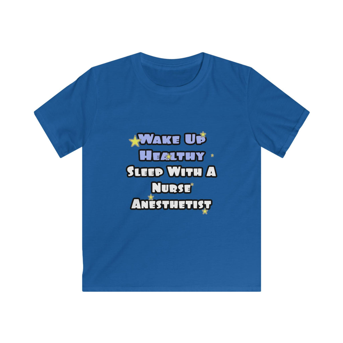 Wake Up Healthy...Sleep With a Nurse Anesthetist - Kids Softstyle Tee