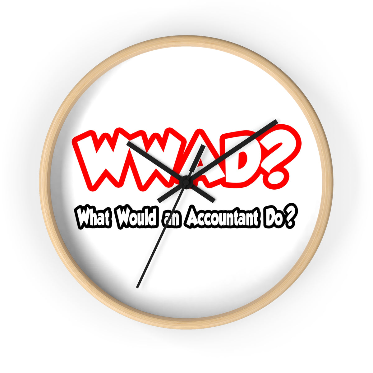 WWAD...What Would an Accountant Do - Wall Clock