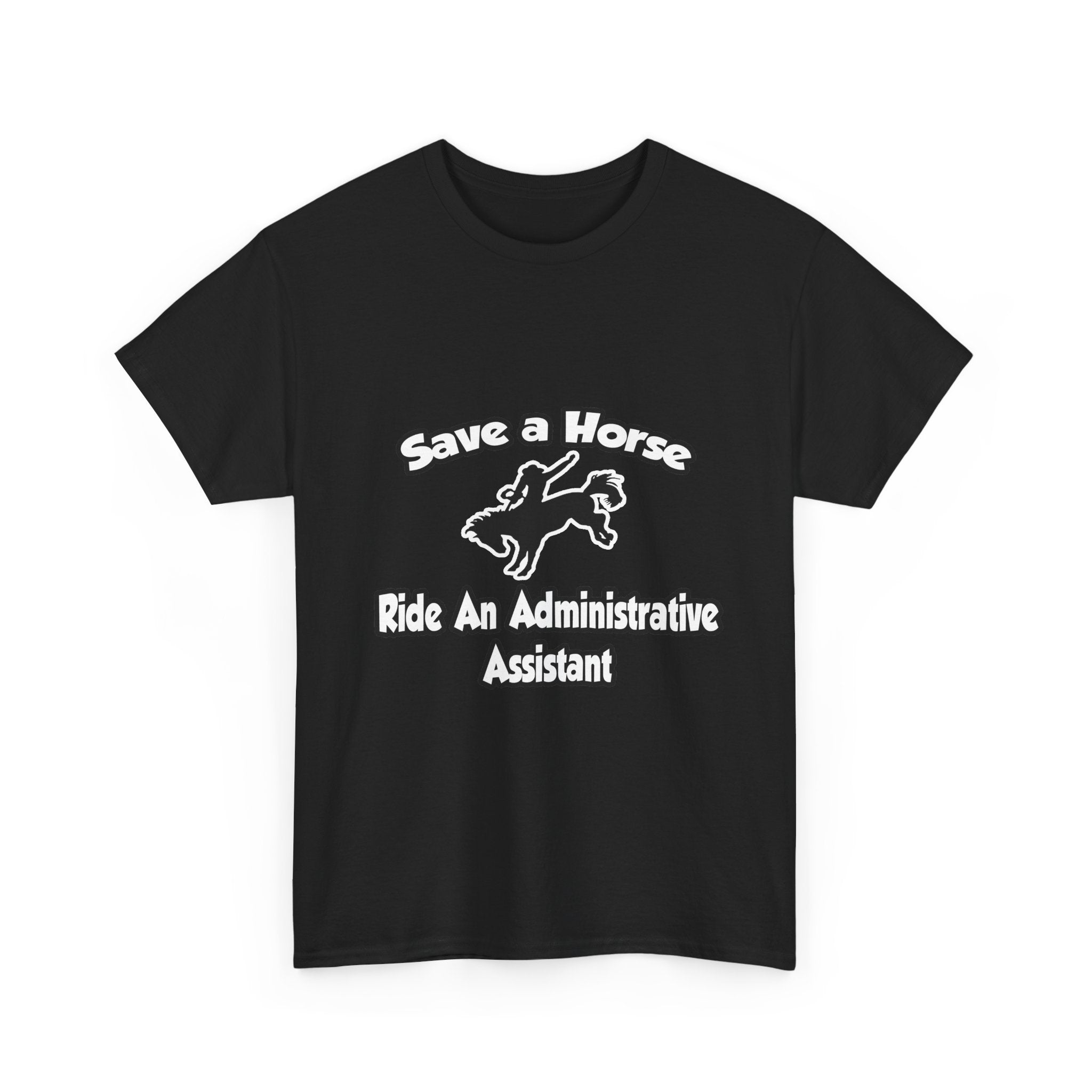 Save a Horse, Ride an Administrative Assistant - Unisex Heavy Cotton Tee