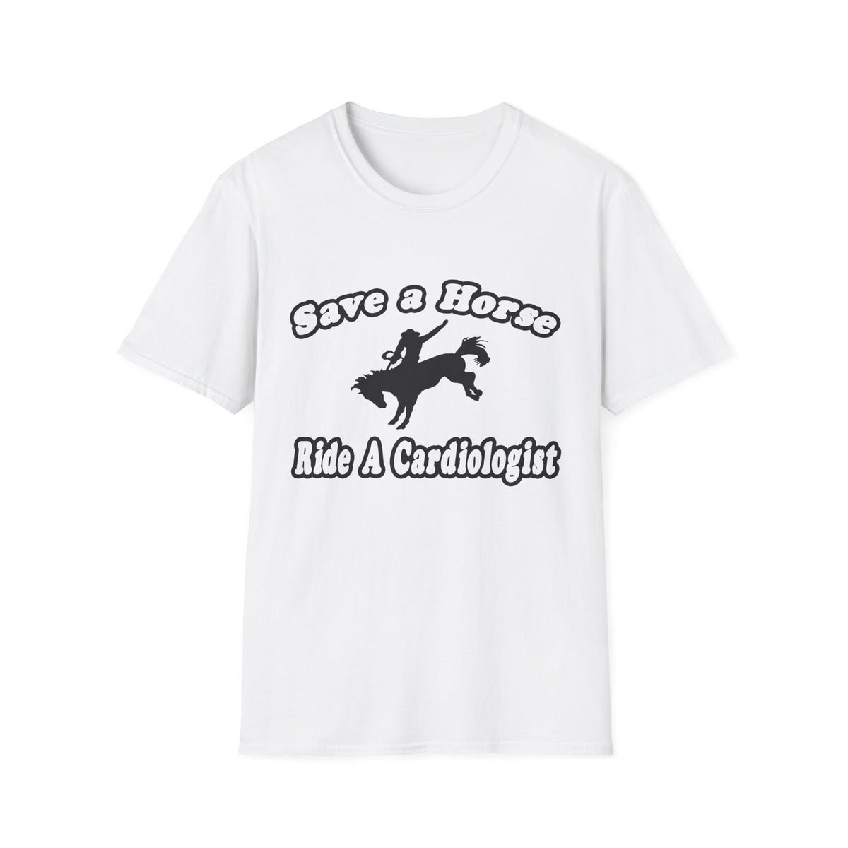 Save Horse, Ride Cardiologist - Unisex Softstyle T-Shirt