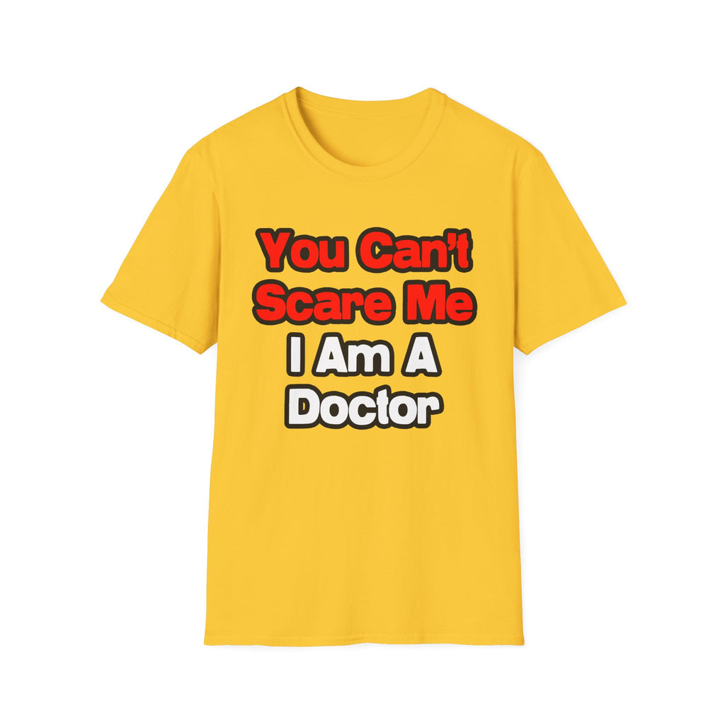You Can't Scare Me...Doctor - Unisex Softstyle T-Shirt