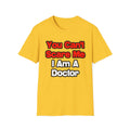 You Can't Scare Me...Doctor - Unisex Softstyle T-Shirt