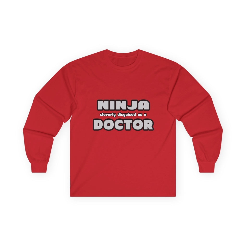 Ninja Cleverly Disguised As A Doctor - Unisex Ultra Cotton Long Sleeve Tee