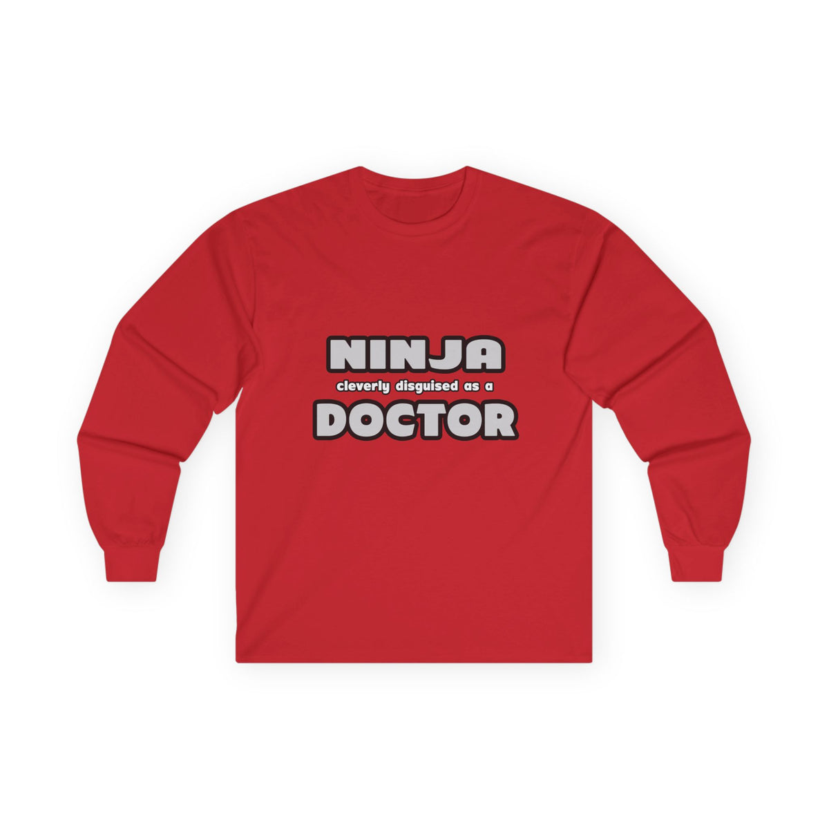 Ninja Cleverly Disguised As A Doctor - Unisex Ultra Cotton Long Sleeve Tee