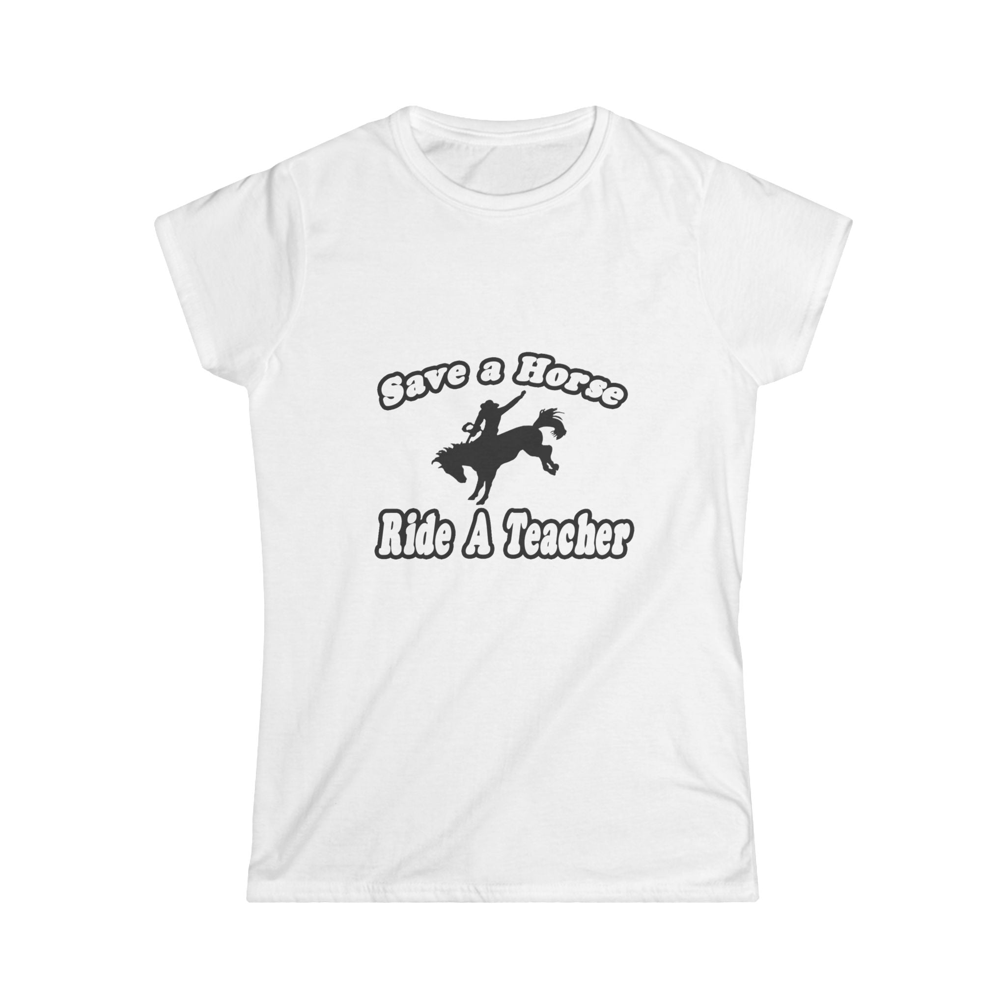 save horse ride teacher - Women's Softstyle Tee