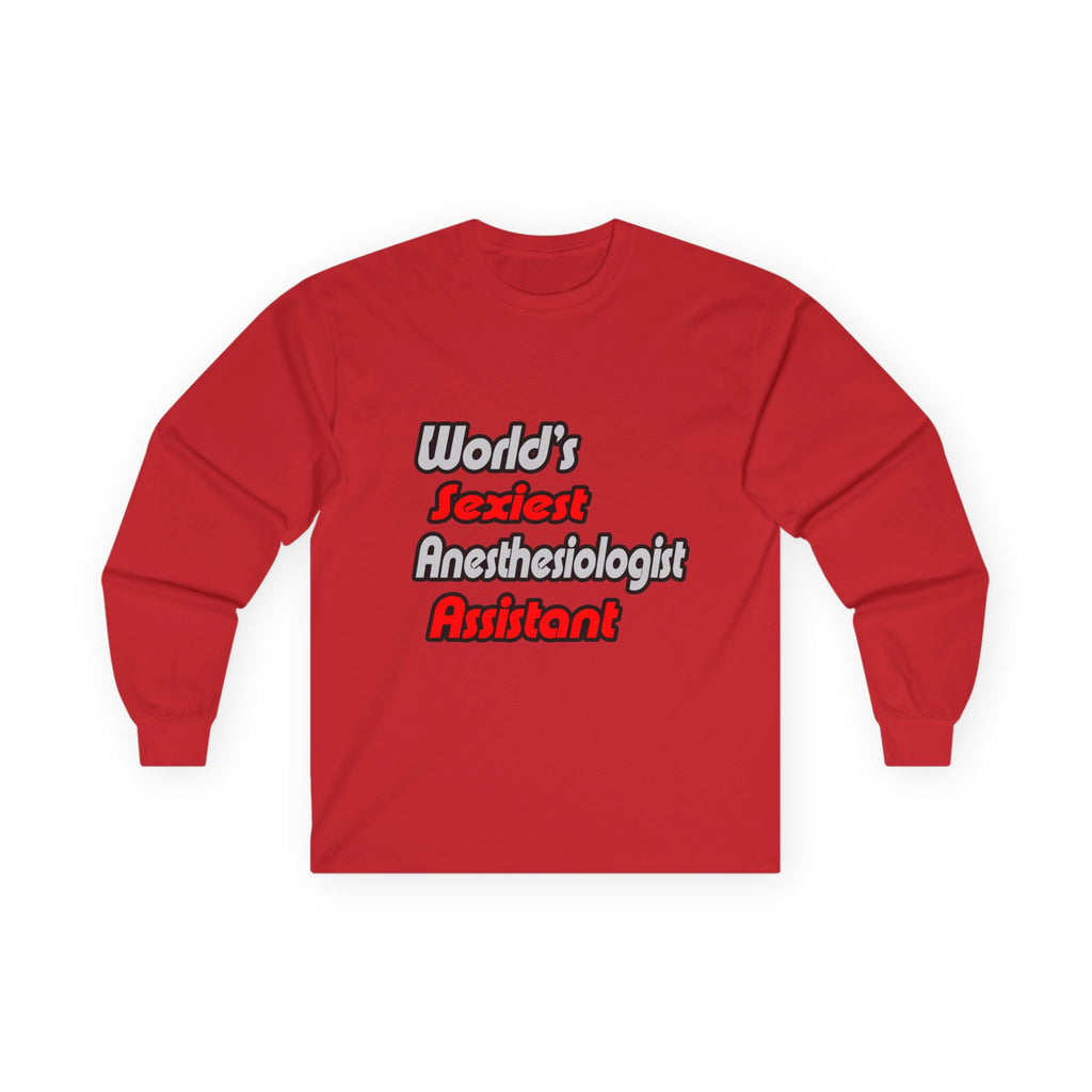 World's Sexiest Anesthesiologist Assistant - Unisex Ultra Cotton Long Sleeve Tee
