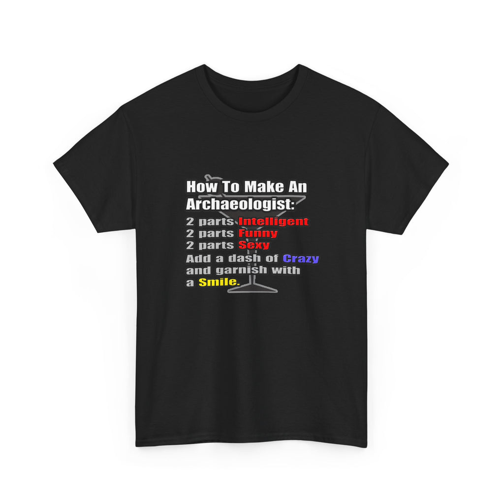 How To Make an Archaeologist - Unisex Heavy Cotton Tee