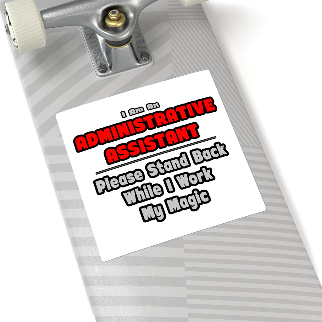 Administrative Assistant...Work My Magic - Square Stickers