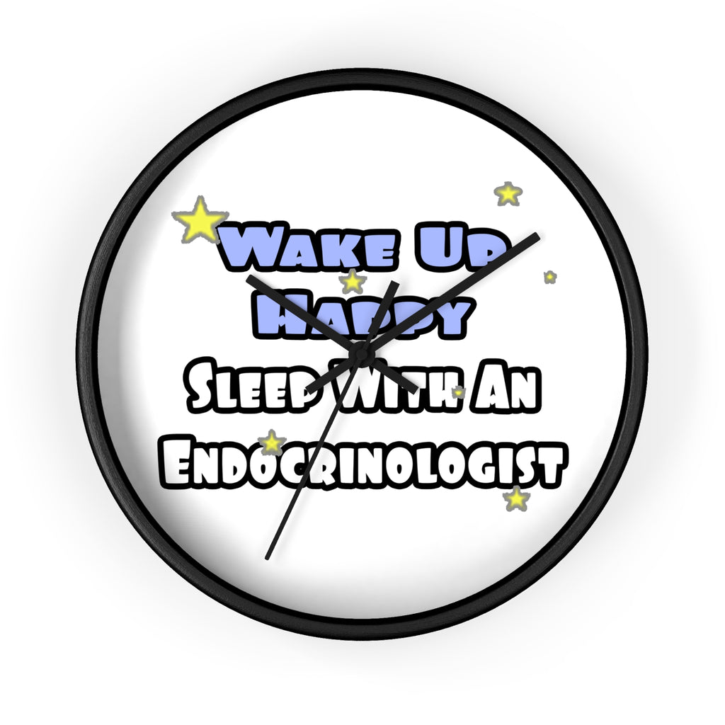 Wake Up Happy...Sleep With an Endocrinologist - Wall Clock