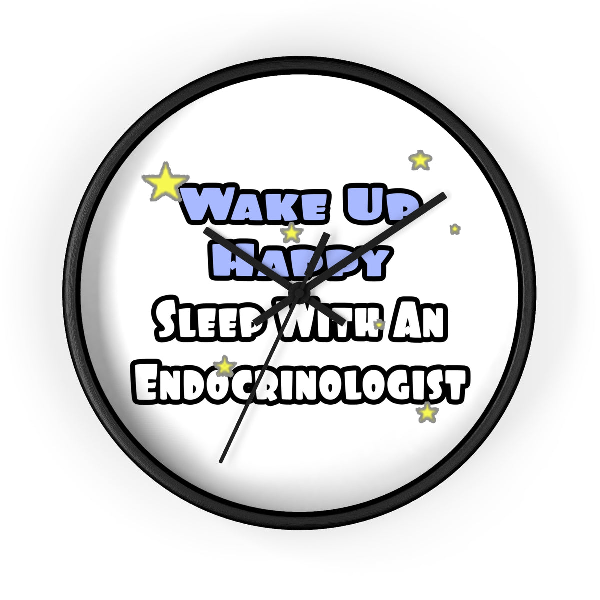 Wake Up Happy...Sleep With an Endocrinologist - Wall Clock