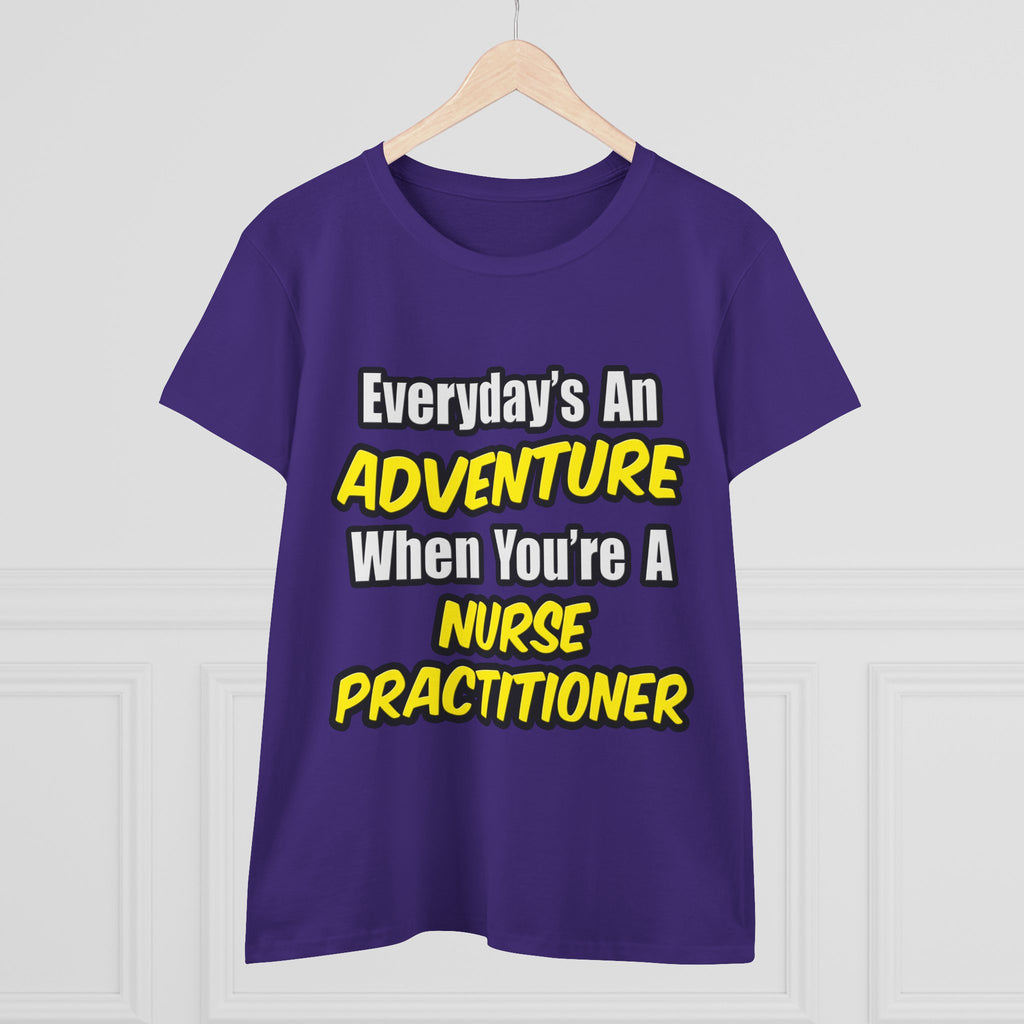 Everyday's An Adventure...Nurse Practitioner - Women's Midweight Cotton Tee