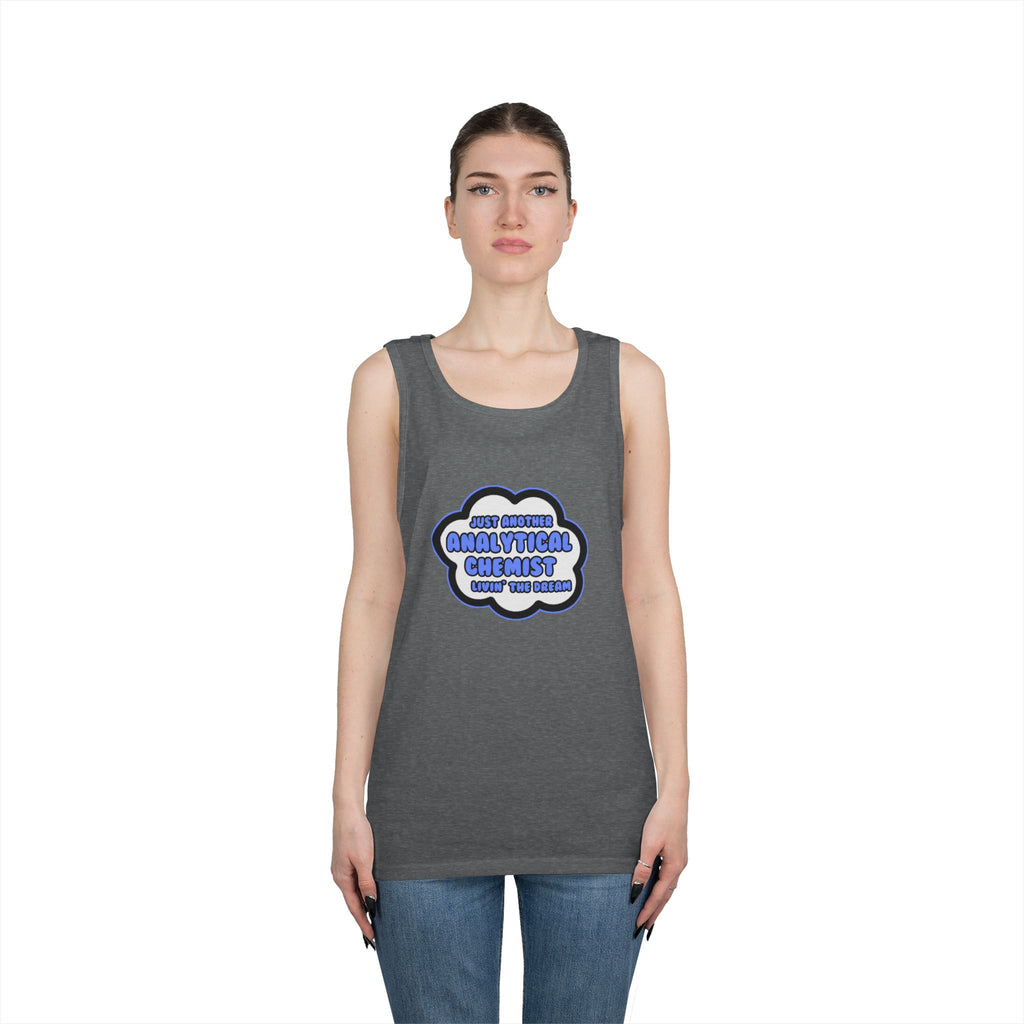 Analytical Chemist .. Livin' The Dream - Unisex Heavy Cotton Tank Top