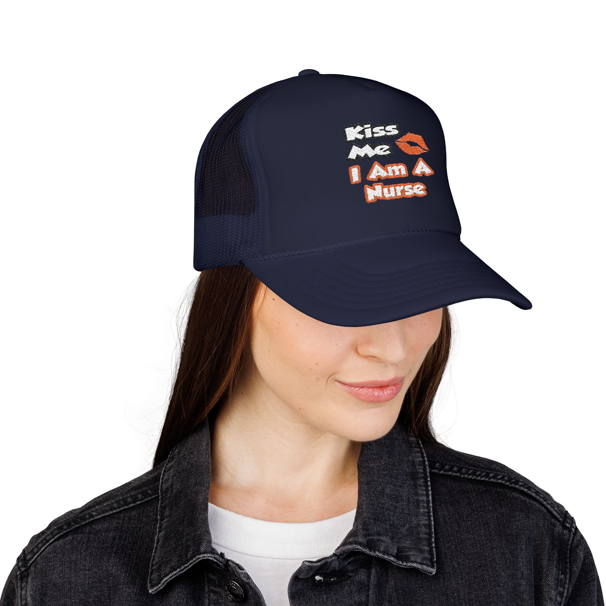 Kiss Me...I Am A Nurse - Foam Trucker Hat