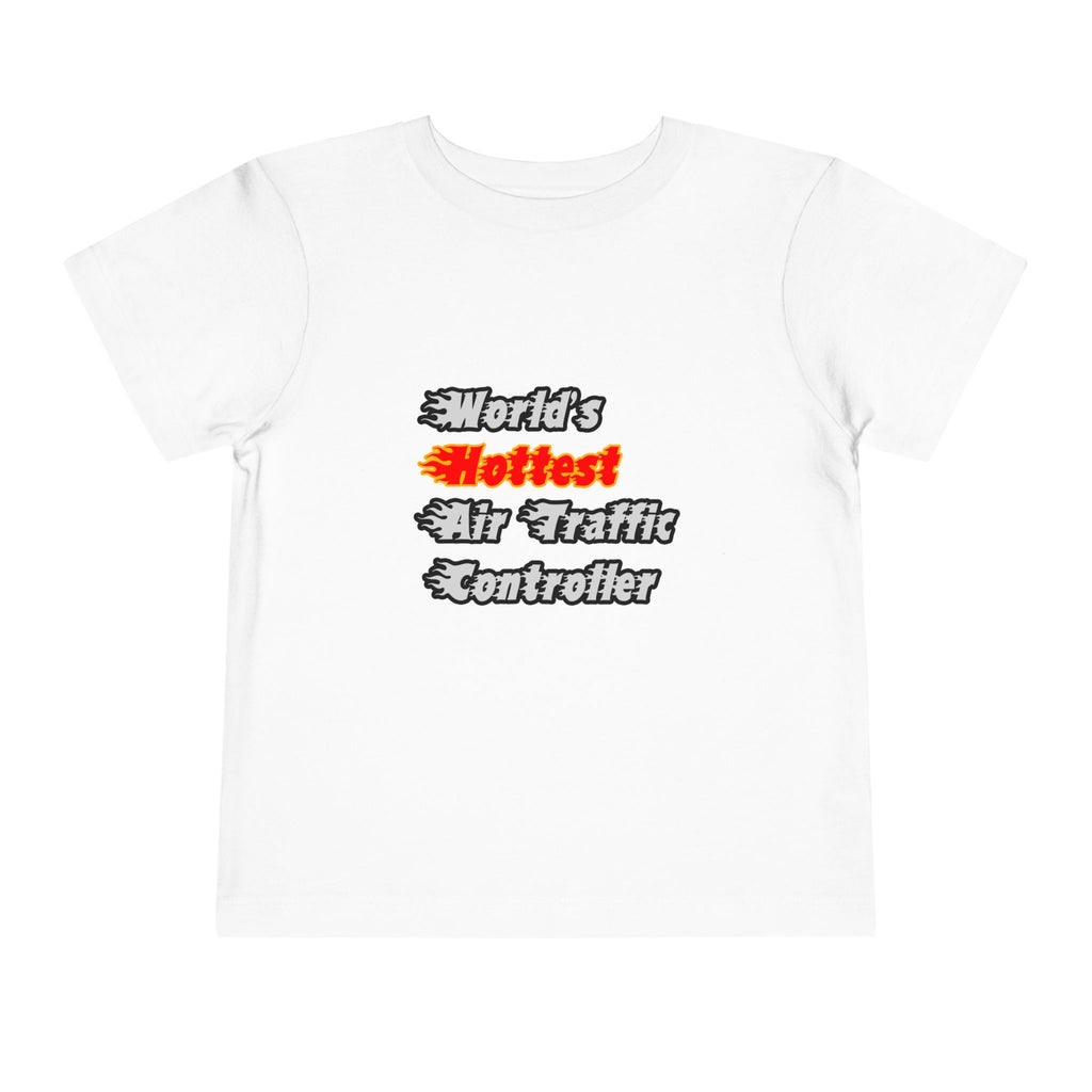 World's Hottest Air Traffic Controller - Toddler Short Sleeve Tee