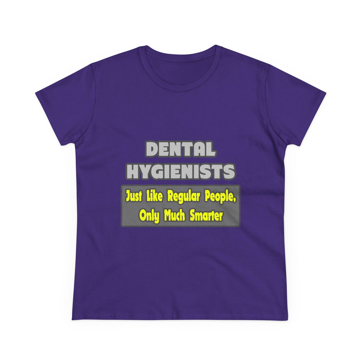 Dental Hygienists...Smarter - Women's Midweight Cotton Tee