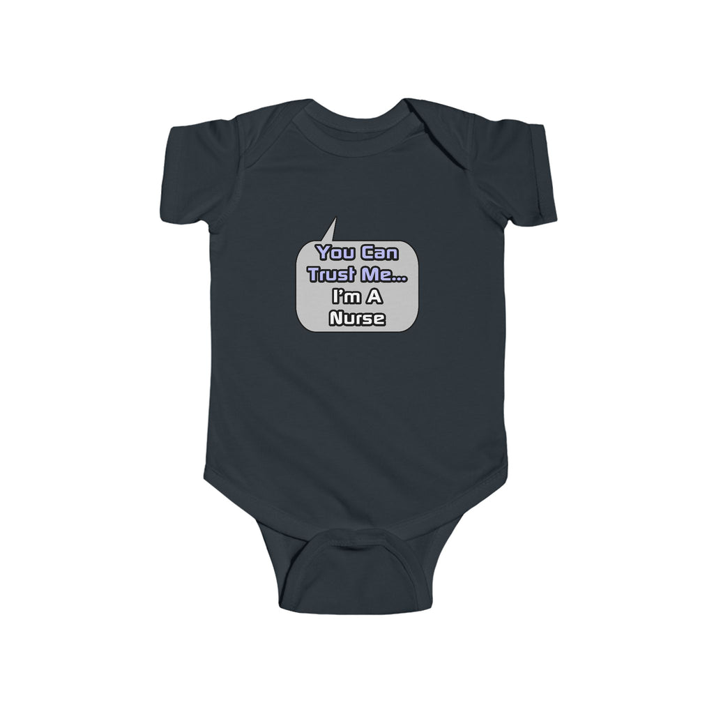 Trust Me .. I'm a Nurse - Infant Fine Jersey Bodysuit