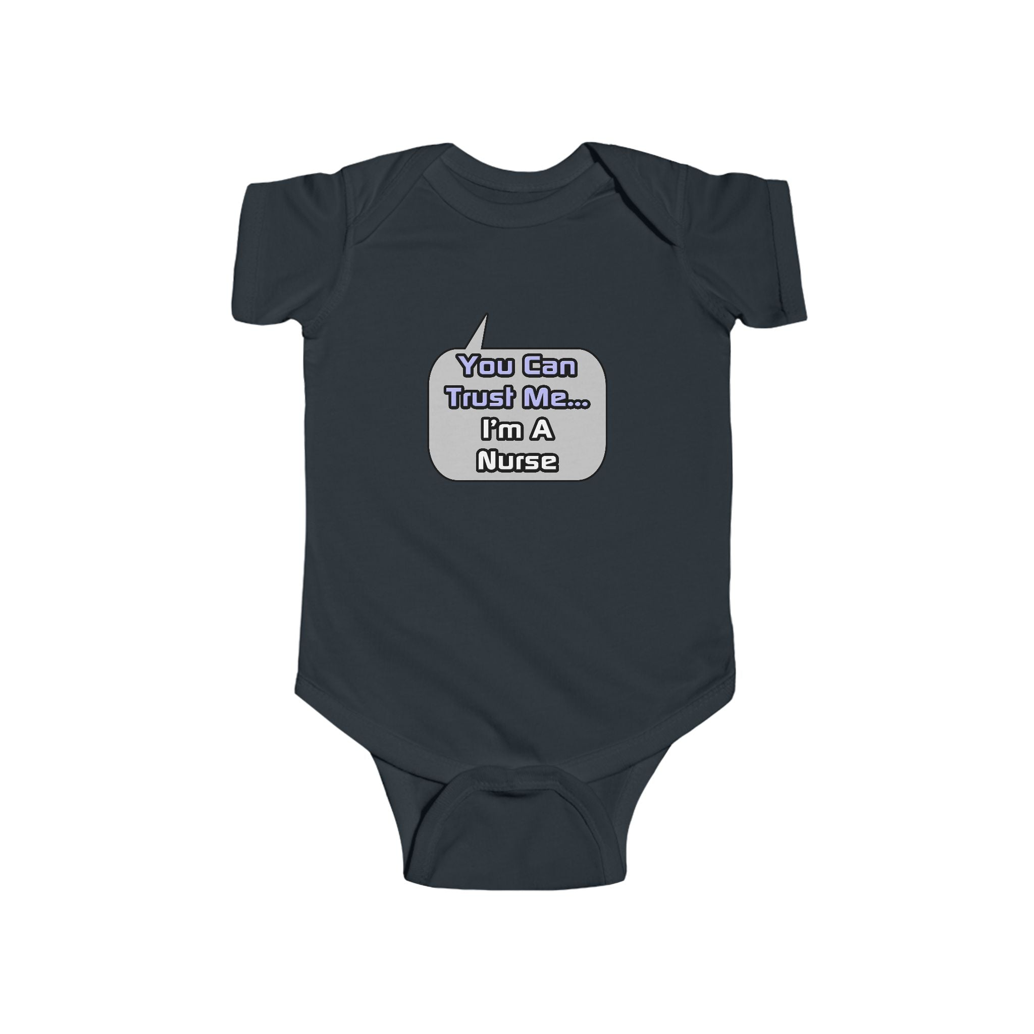 Trust Me .. I'm a Nurse - Infant Fine Jersey Bodysuit