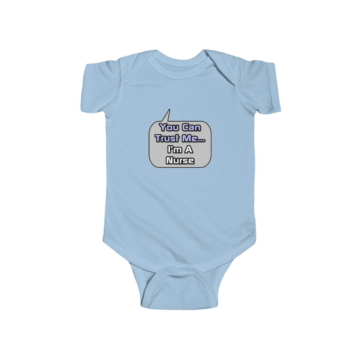 Trust Me .. I'm a Nurse - Infant Fine Jersey Bodysuit