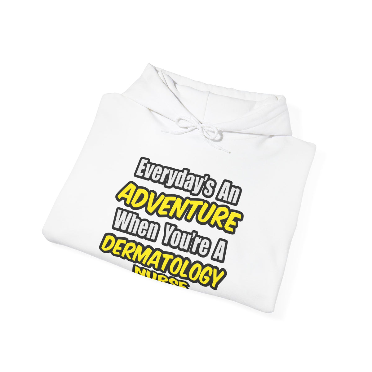 Everyday's An Adventure .. Dermatology Nurse - Unisex Heavy Blend™ Hooded Sweatshirt
