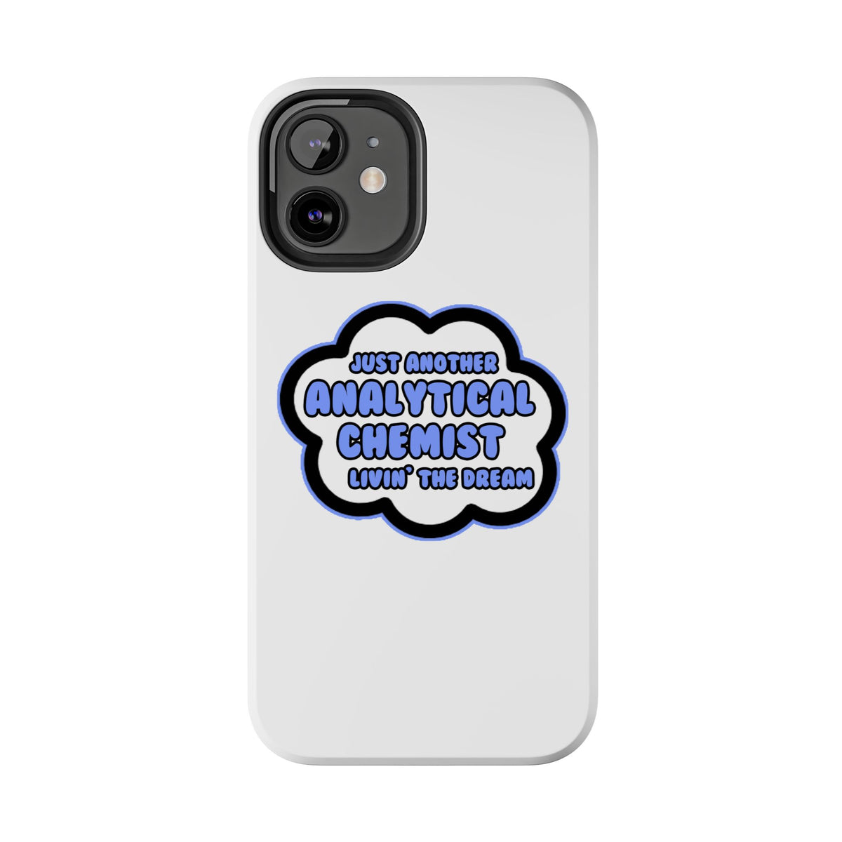 Analytical Chemist .. Livin' The Dream - Tough Phone Cases