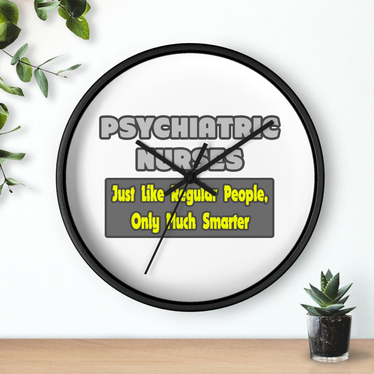 Psychiatric Nurses...Smarter - Wall Clock