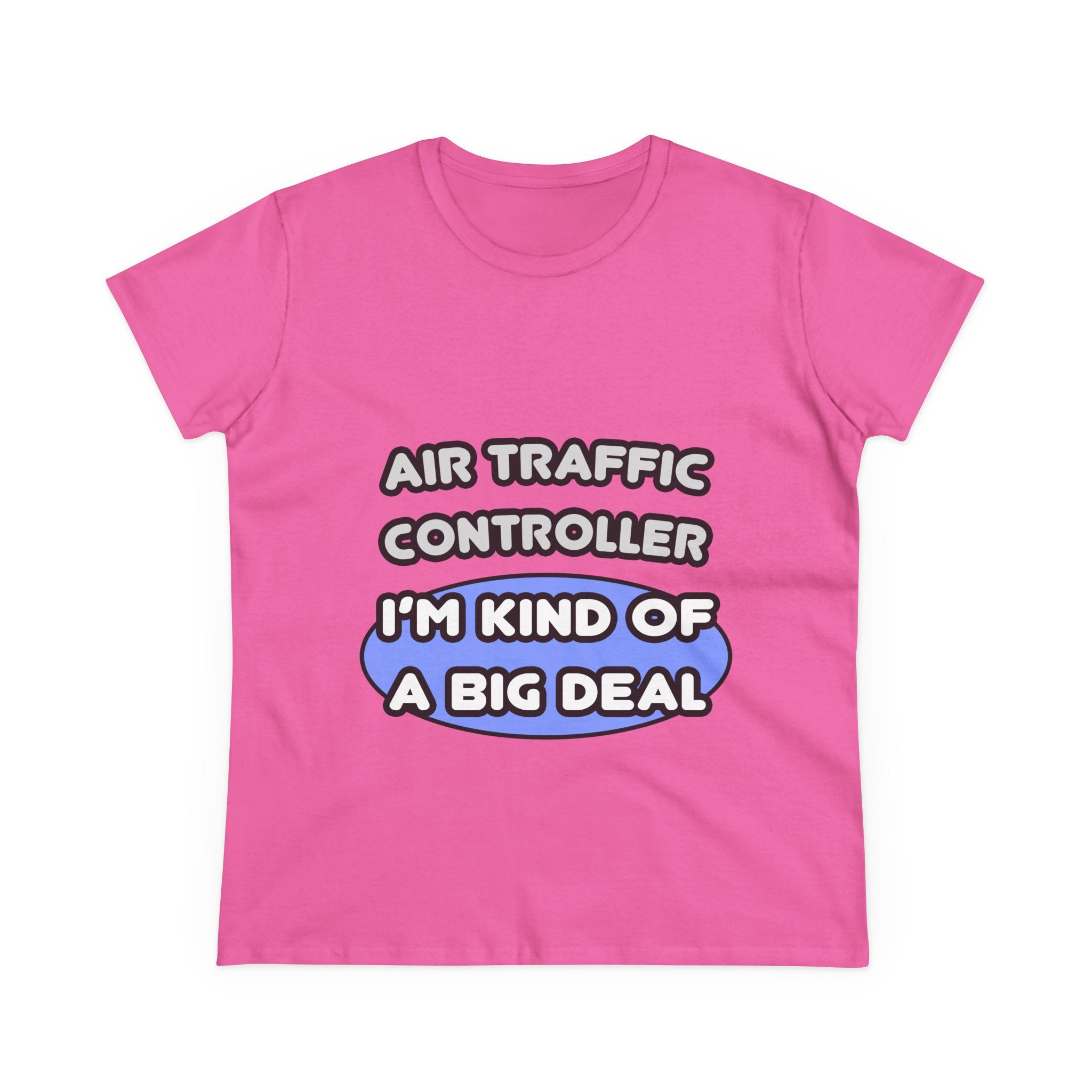 Air Traffic Controller...Kind of a Big Deal - Women's Midweight Cotton Tee