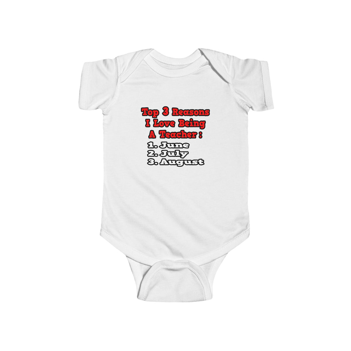3 Reasons I Love Being a Teacher - Infant Fine Jersey Bodysuit