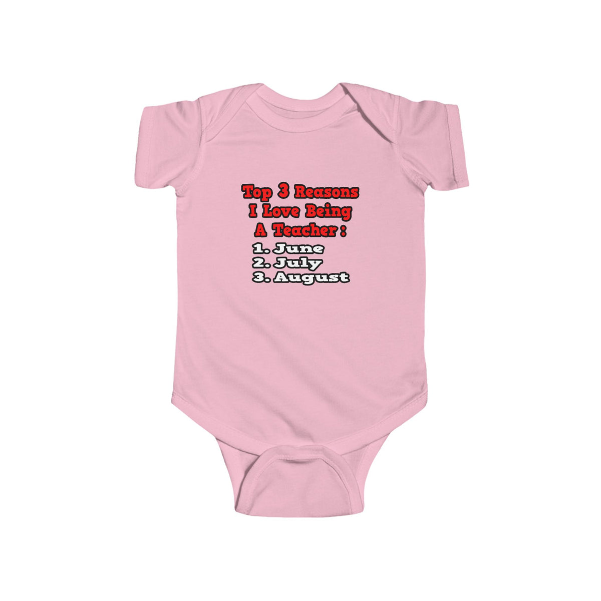 3 Reasons I Love Being a Teacher - Infant Fine Jersey Bodysuit