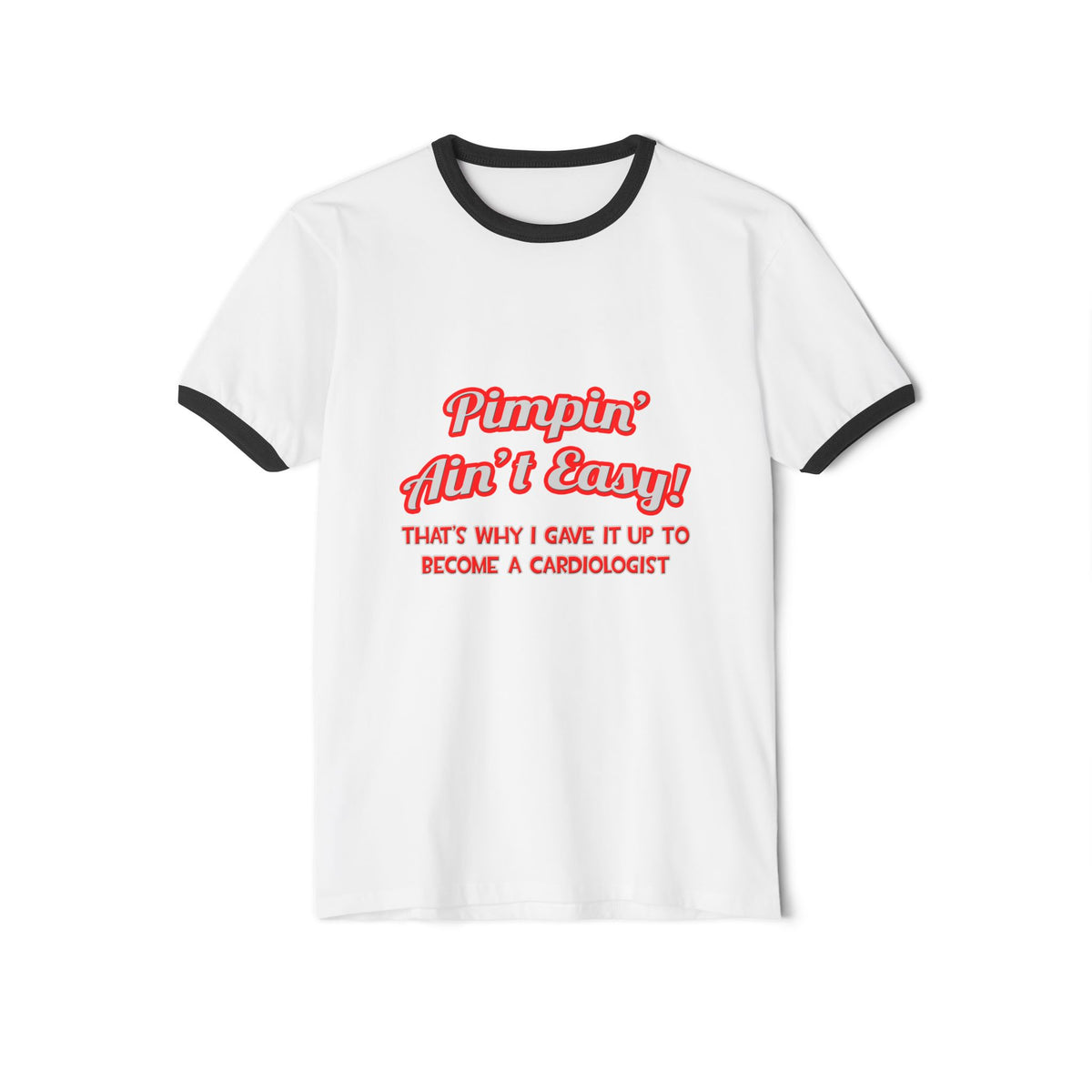 Pimpin' Ain't Easy .. Cardiologist - Unisex Cotton Ringer T-Shirt