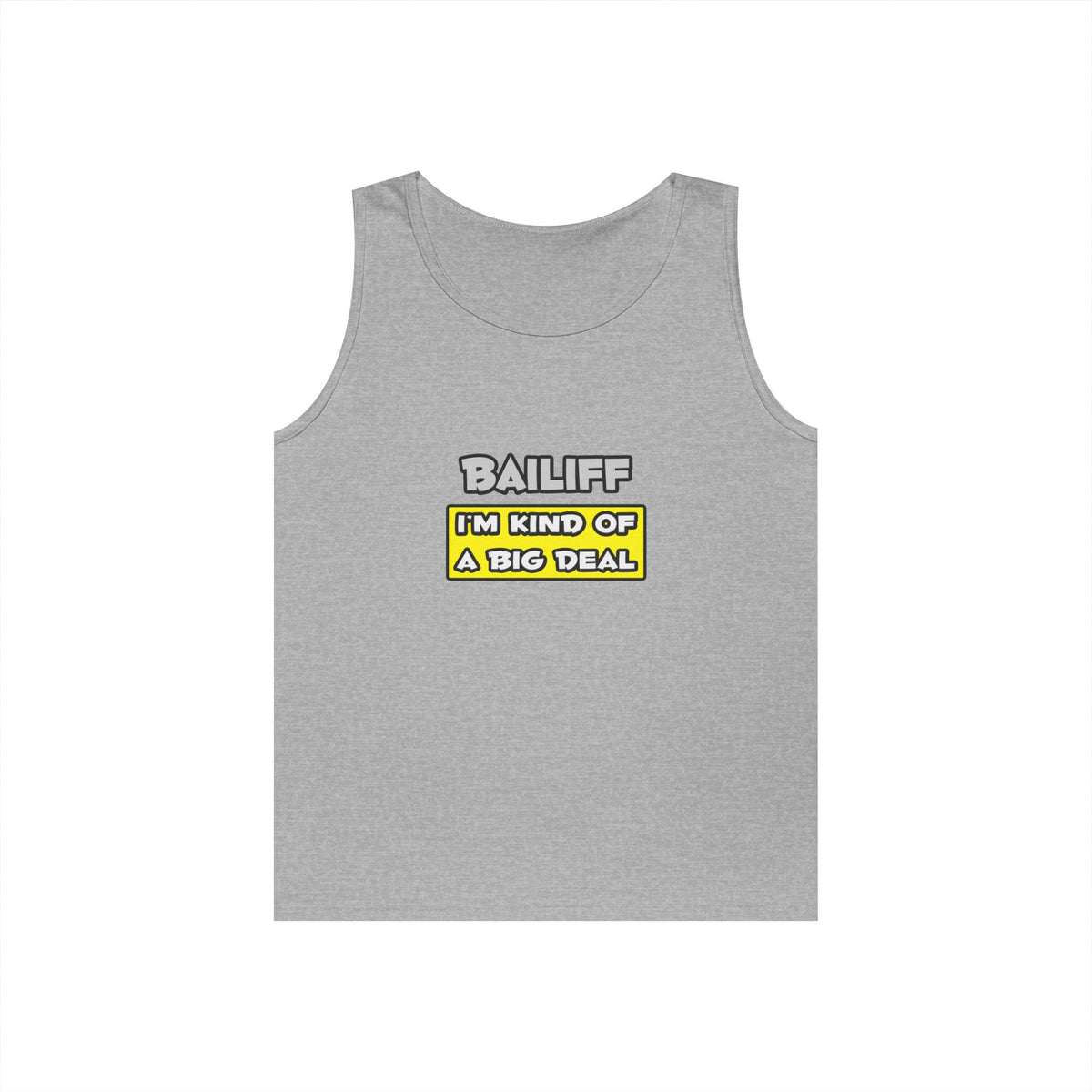 Bailiff .. I'm Kind of a Big Deal - Unisex Heavy Cotton Tank Top