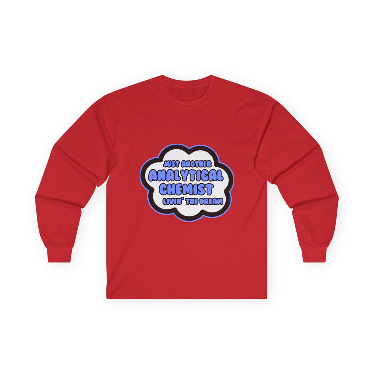 Analytical Chemist .. Livin' The Dream - Unisex Ultra Cotton Long Sleeve Tee