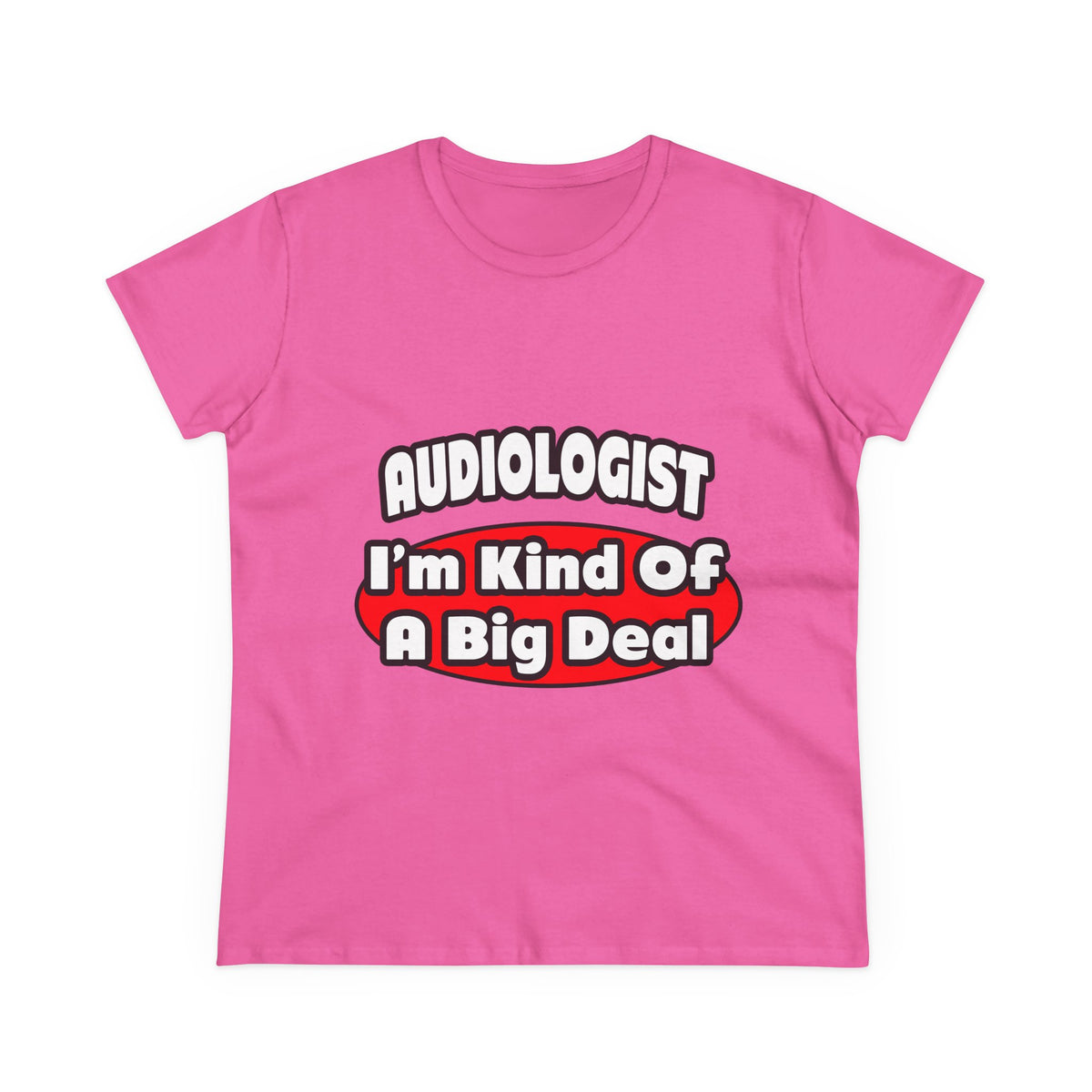 Audiologist...Big Deal - Women's Midweight Cotton Tee