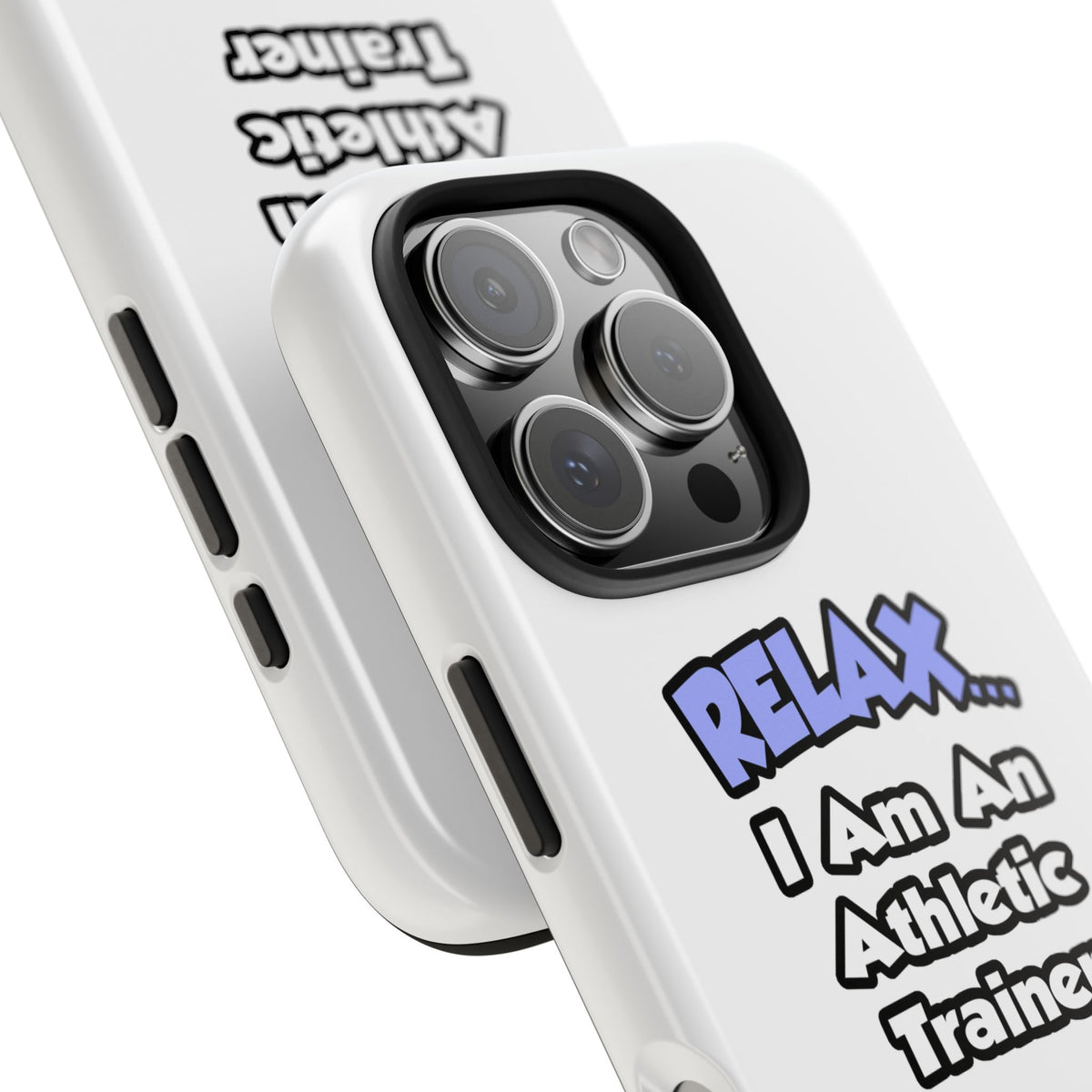 Relax ... I am an Athletic Trainer - Tough Phone Cases