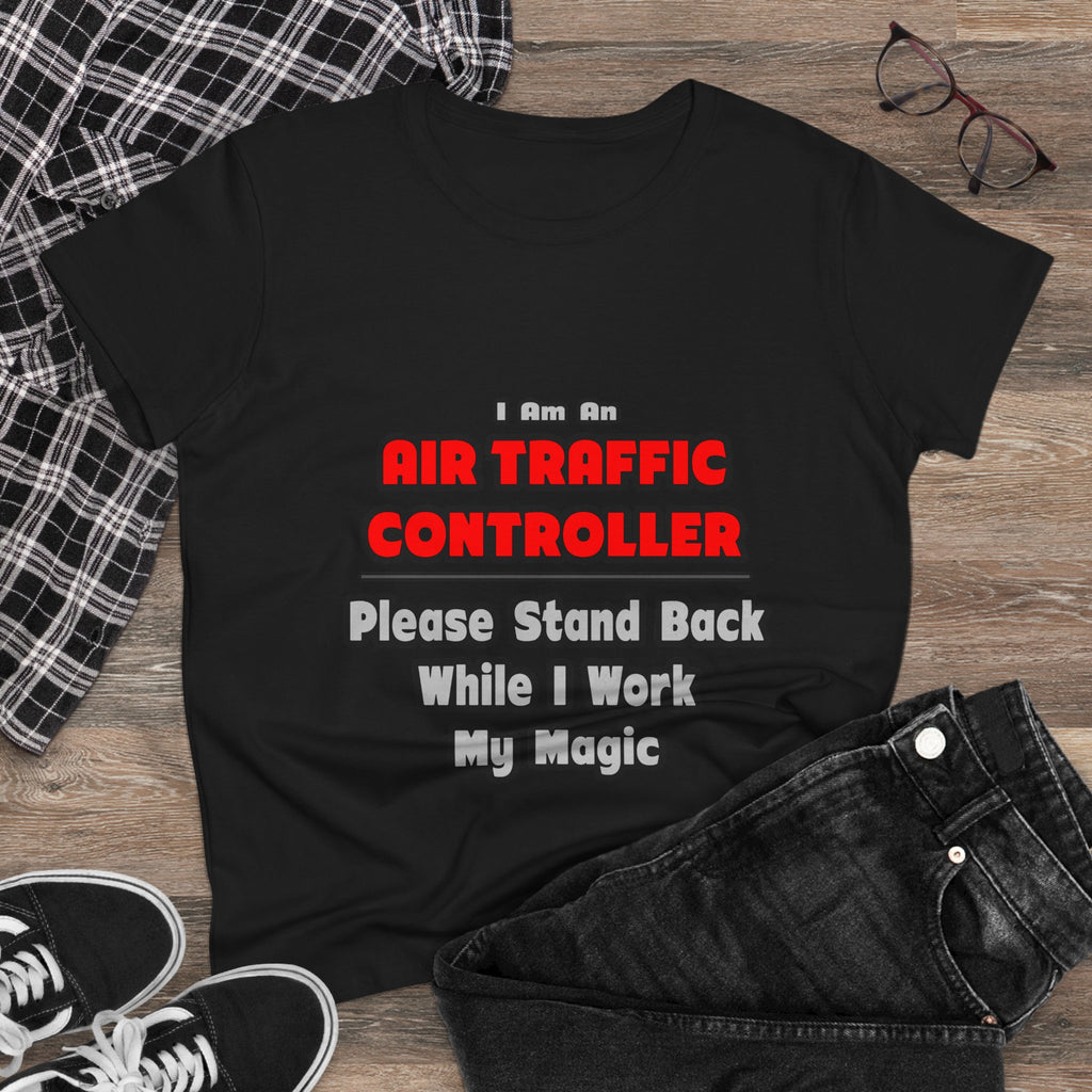 Air Traffic Controller...Work My Magic - Women's Midweight Cotton Tee