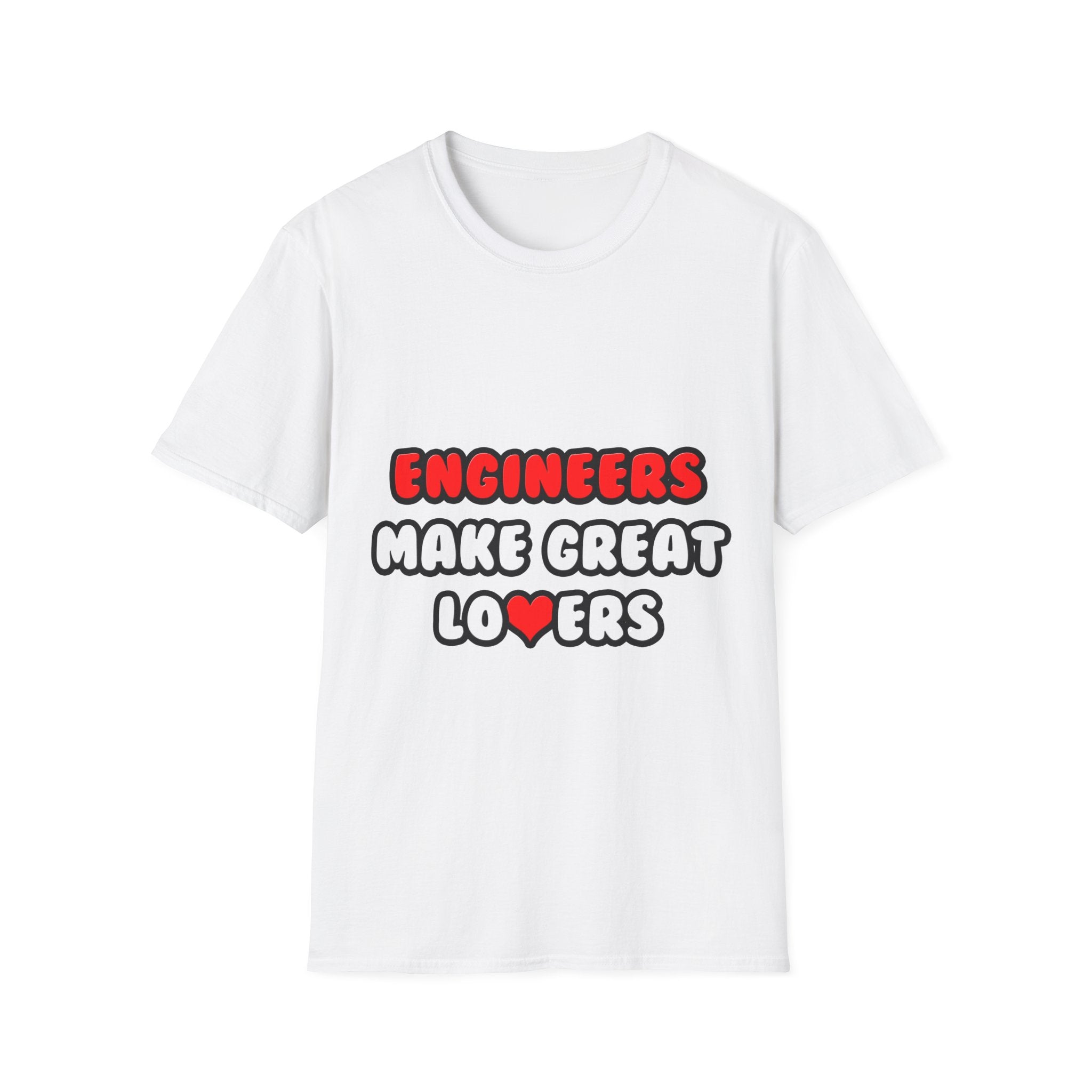 Engineers Make Great Lovers - Unisex Softstyle T-Shirt