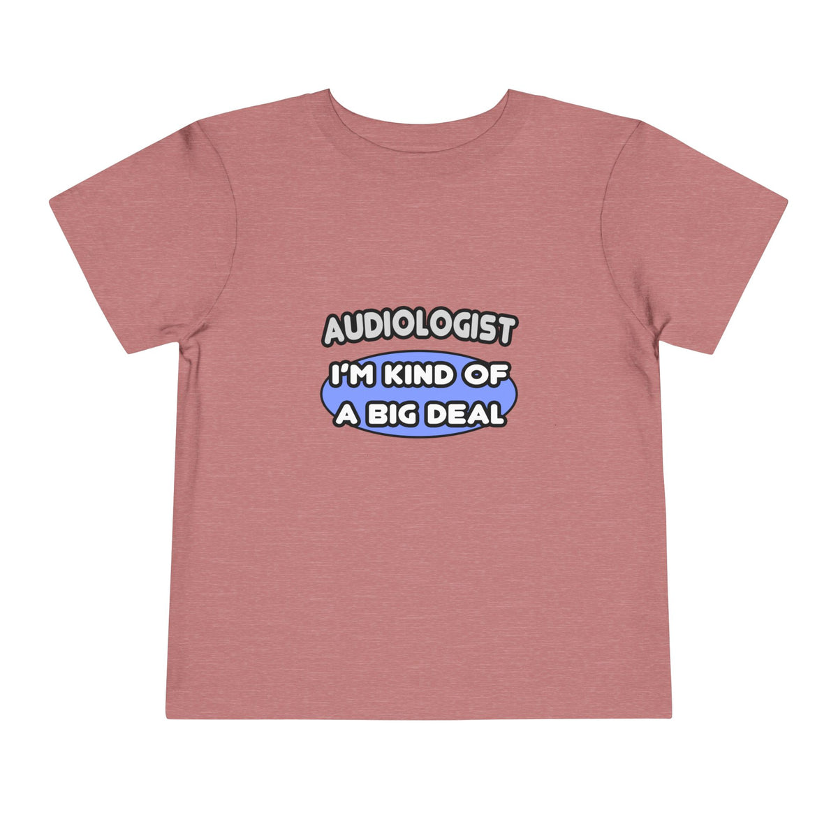 Audiologist....Kind of a Big Deal - Toddler Short Sleeve Tee