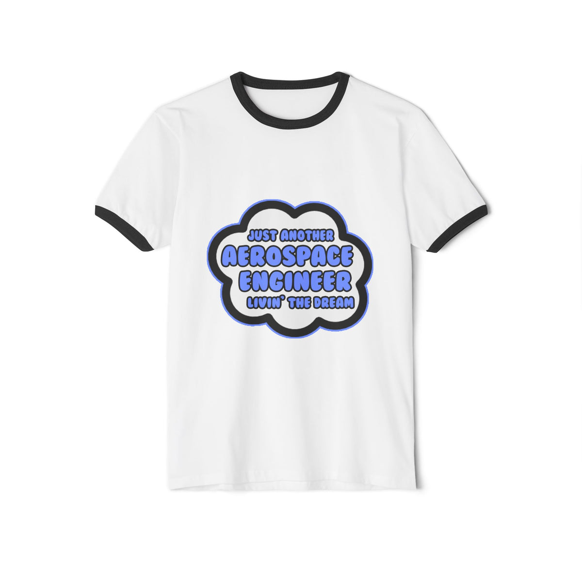 Aerospace Engineer .. Livin' The Dream - Unisex Cotton Ringer T-Shirt