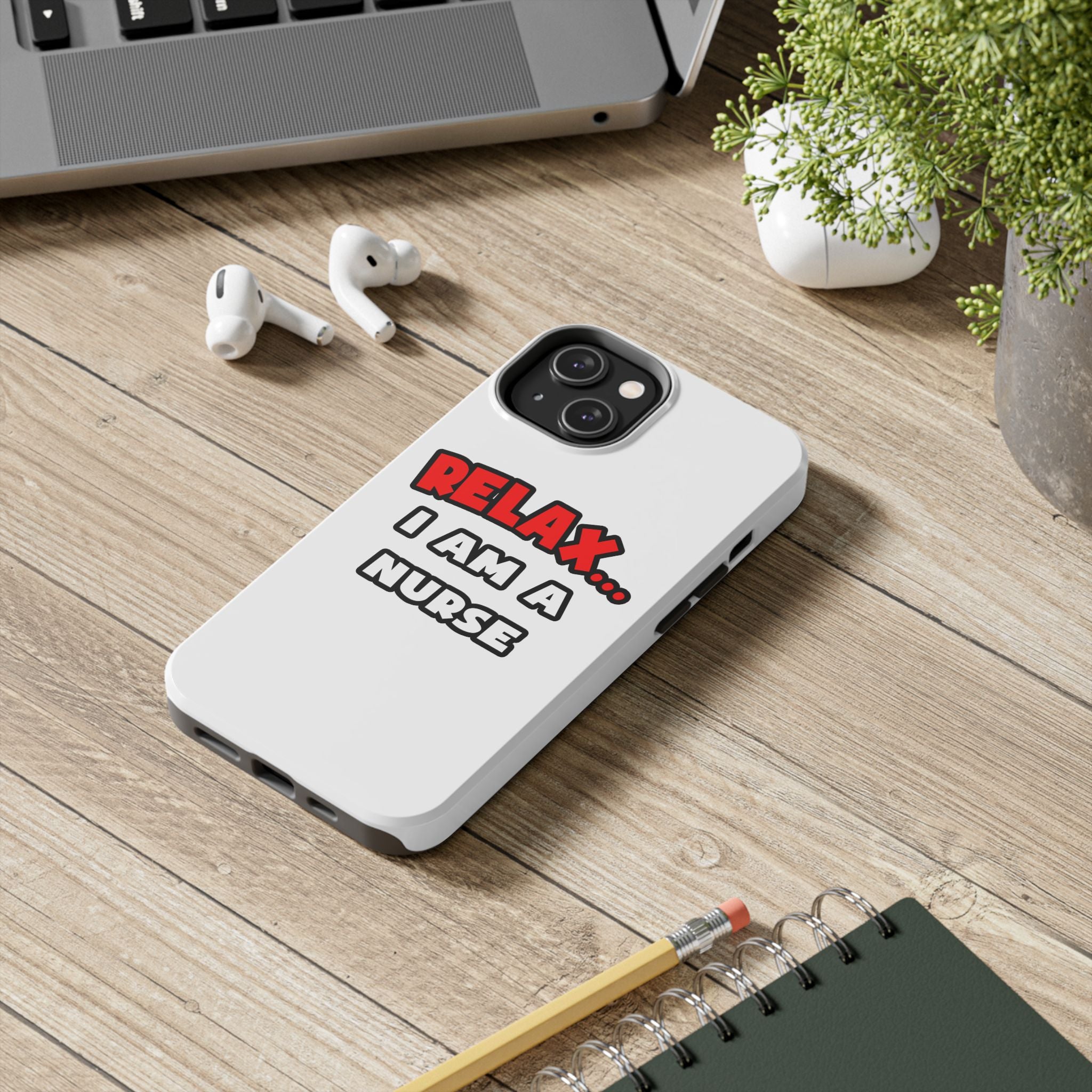 Relax ... I Am A Nurse - Tough Phone Cases