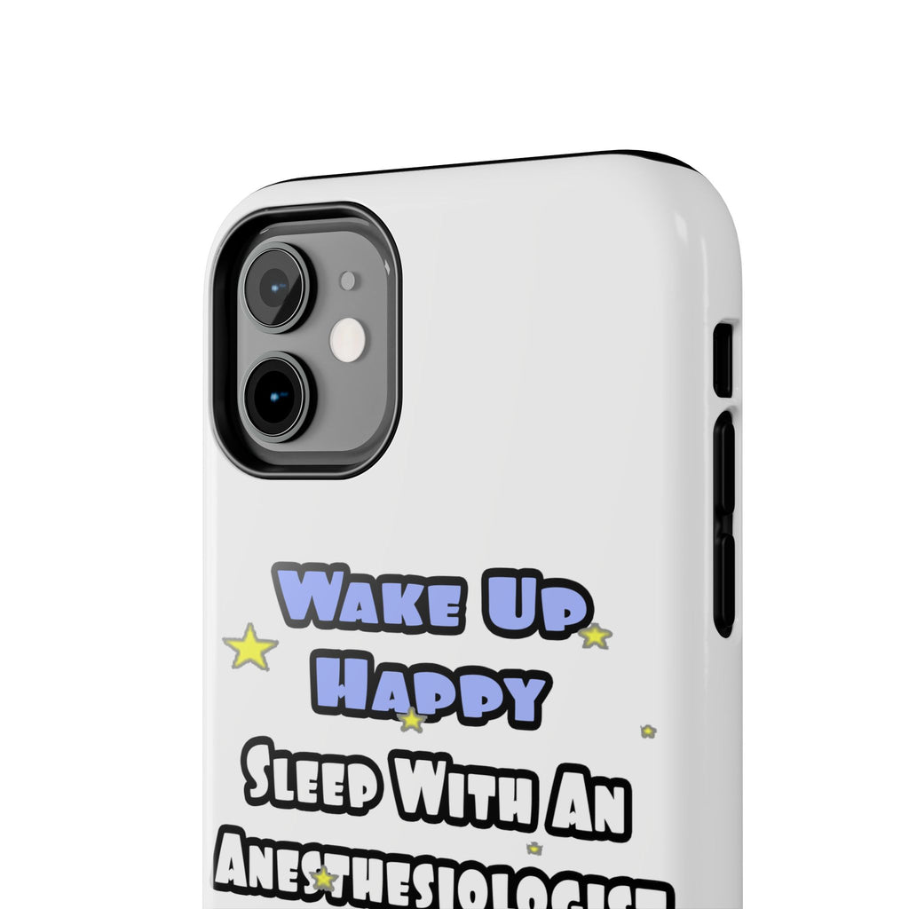 Wake Up Happy .. Sleep With Anesthesiologist Asst - Tough Phone Cases