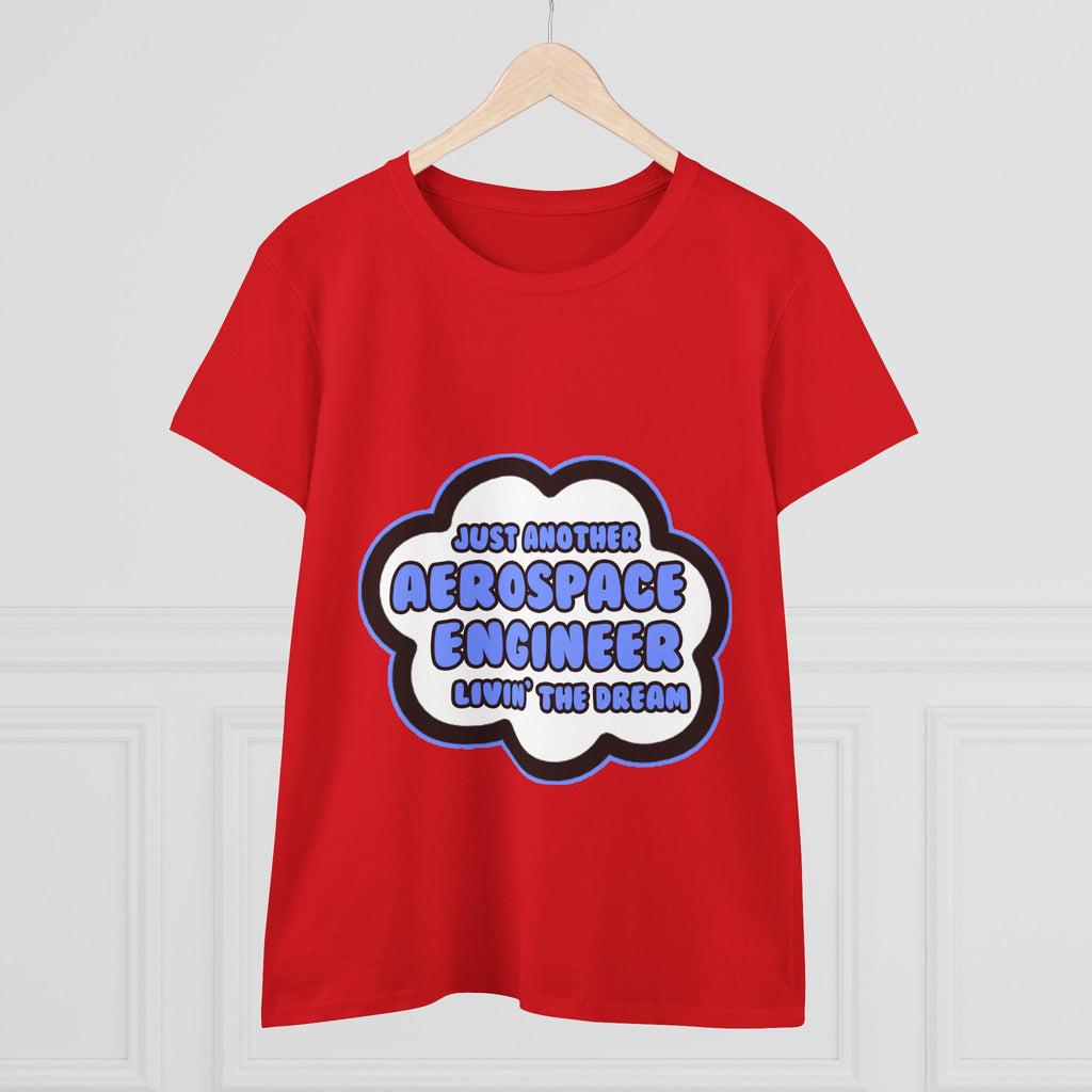 Aerospace Engineer .. Livin' The Dream - Women's Midweight Cotton Tee