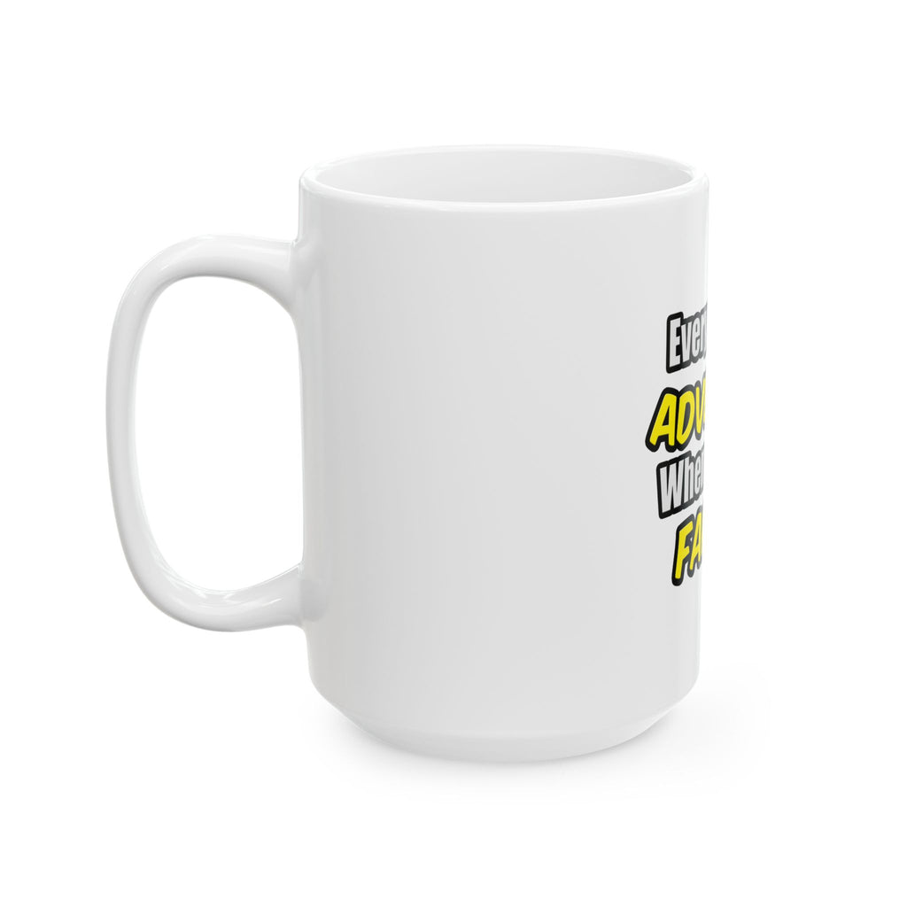 Everyday's An Adventure...Farmer - Ceramic Mug, (11oz, 15oz)