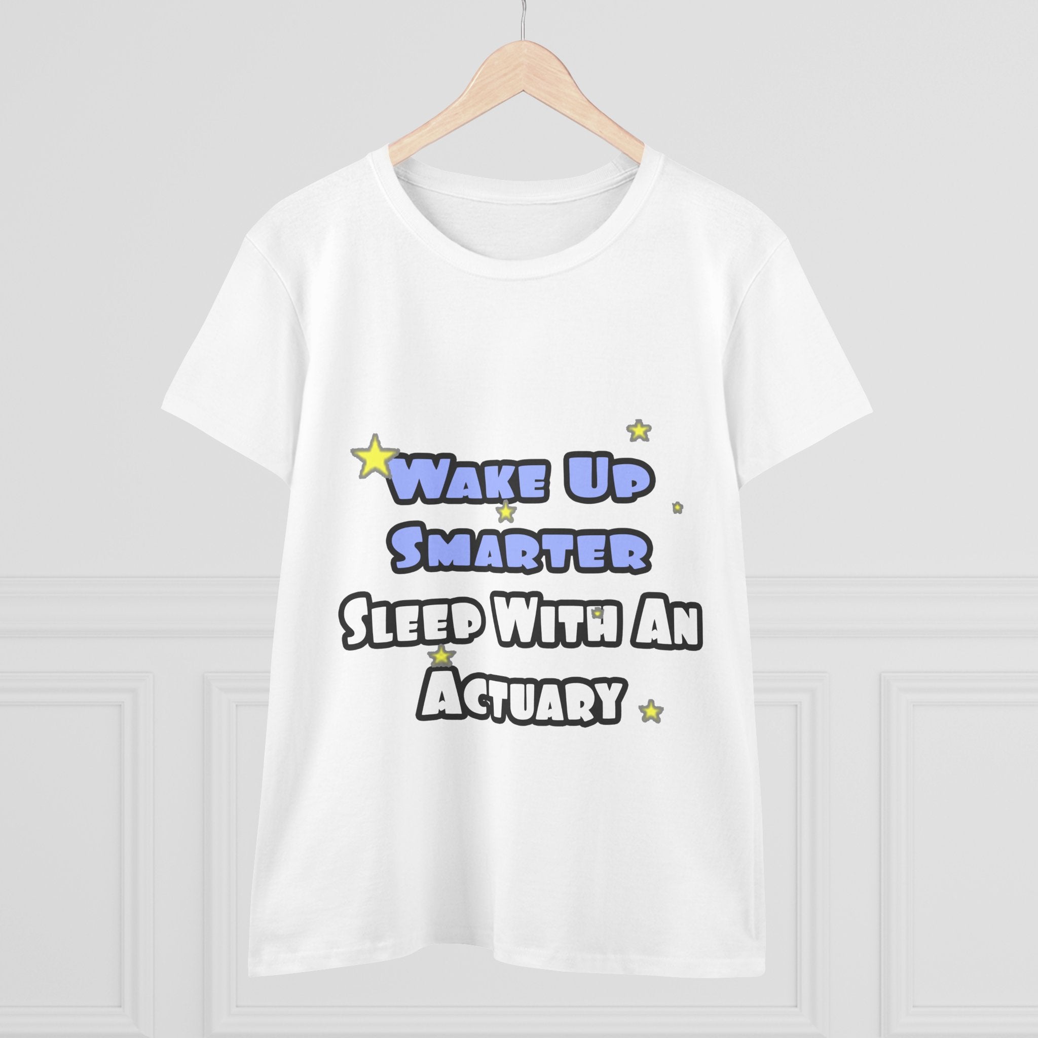 Wake Up Smarter...Sleep With an Actuary - Women's Midweight Cotton Tee