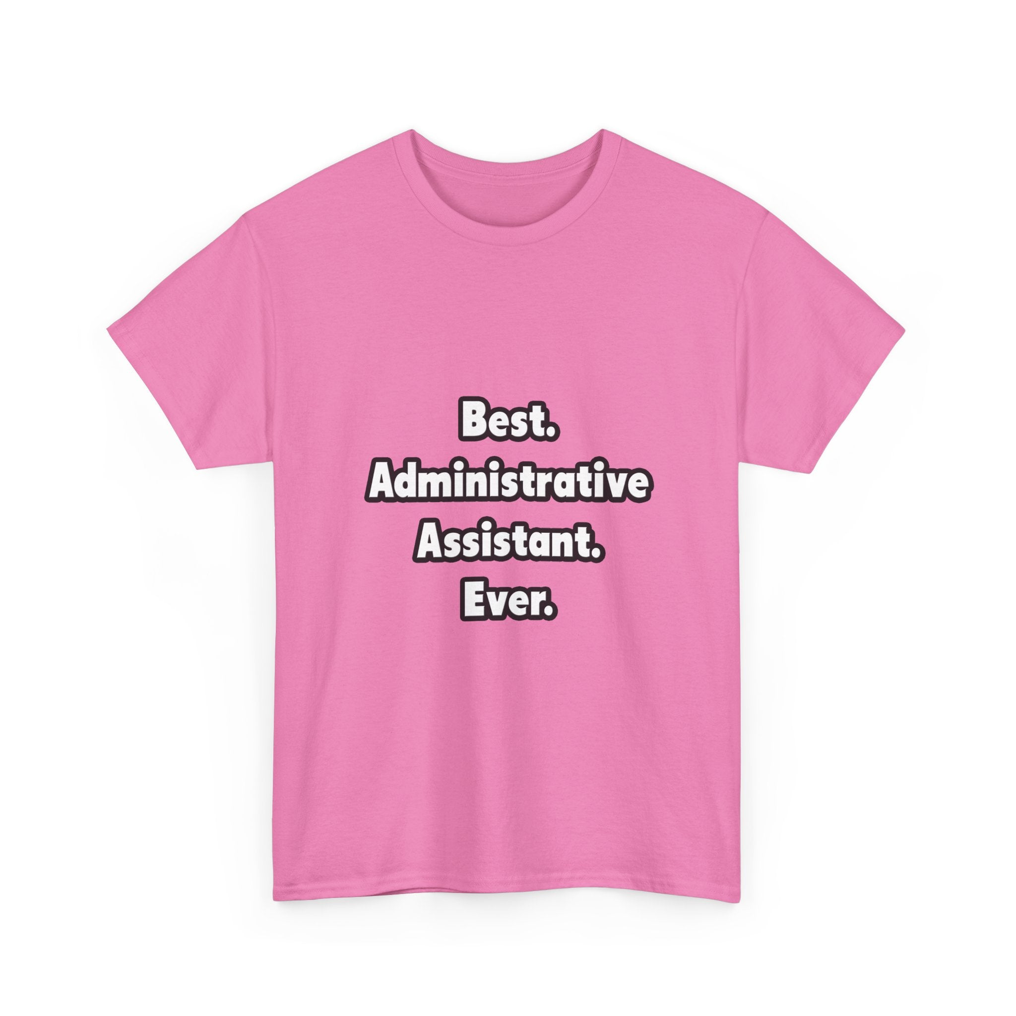 Best. Administrative Assistant. Ever - Unisex Heavy Cotton Tee