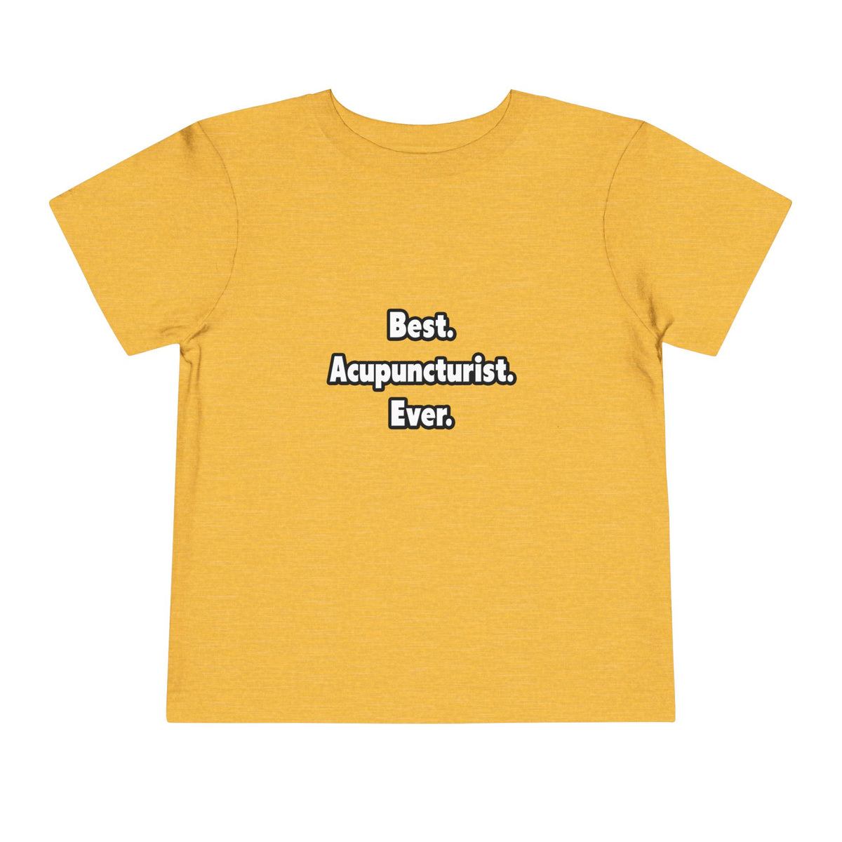Best. Acupuncturist. Ever - Toddler Short Sleeve Tee