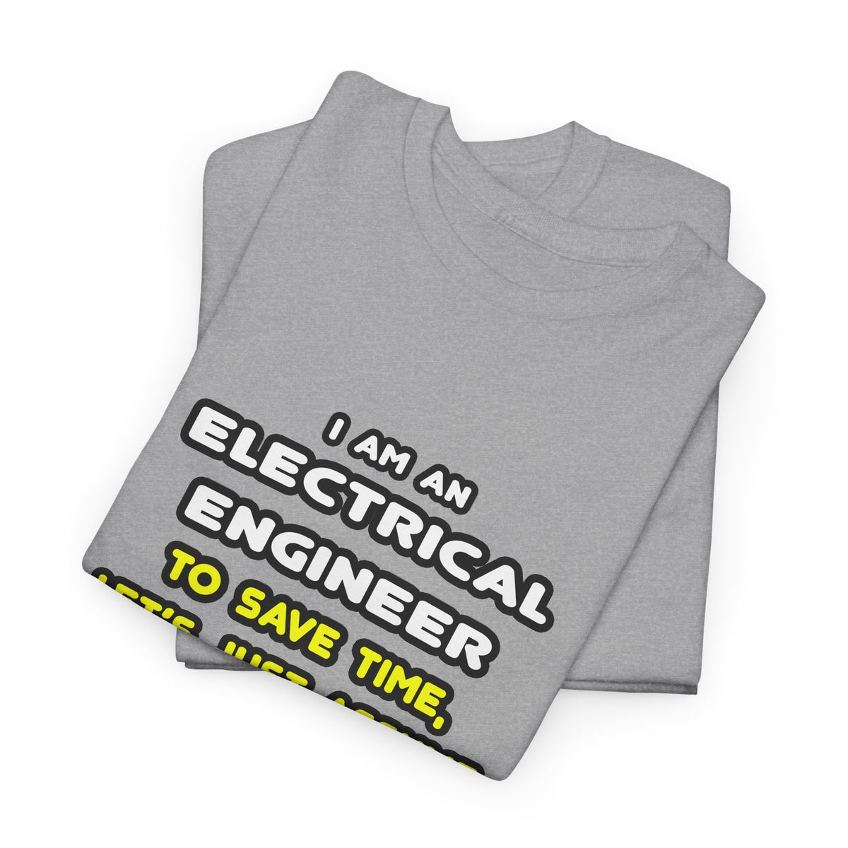 Funny Electrical Engineer T Shirts and Gifts - Unisex Heavy Cotton Tee