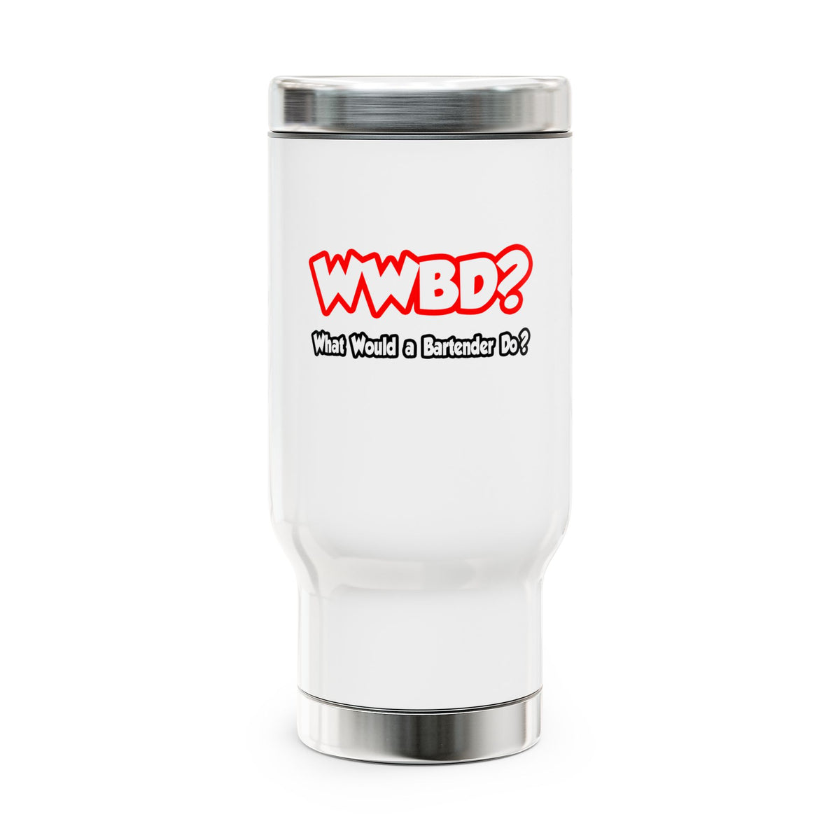 WWBD...What Would a Bartender Do - Stainless Steel Travel Mug with Handle, 14oz