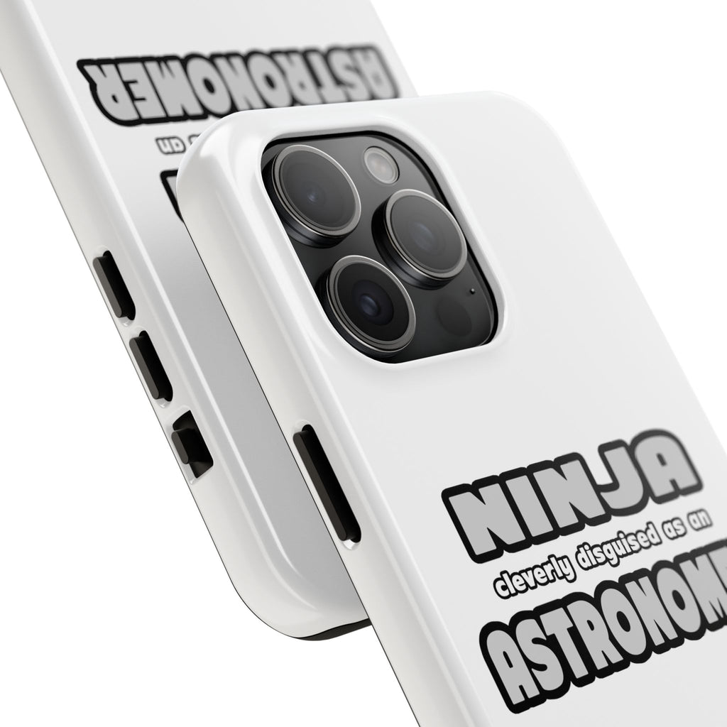 Ninja Cleverly Disguised As An Astronomer - Tough Phone Cases