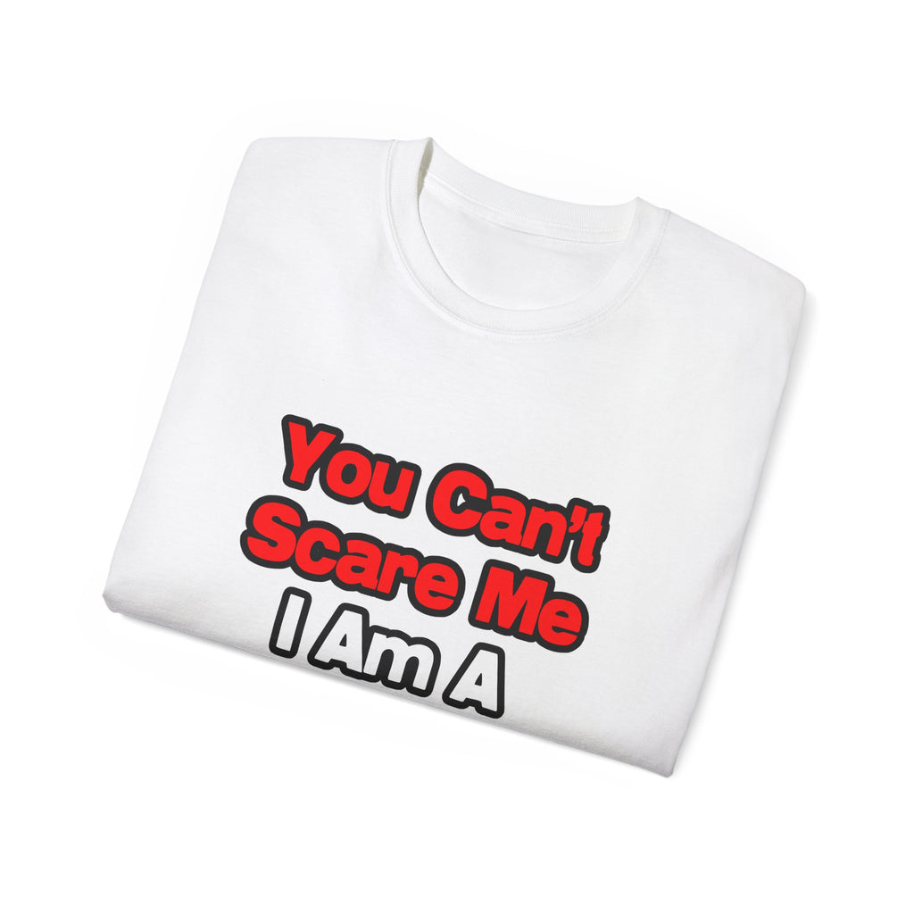You Can't Scare Me...Doctor - Unisex Ultra Cotton Tee